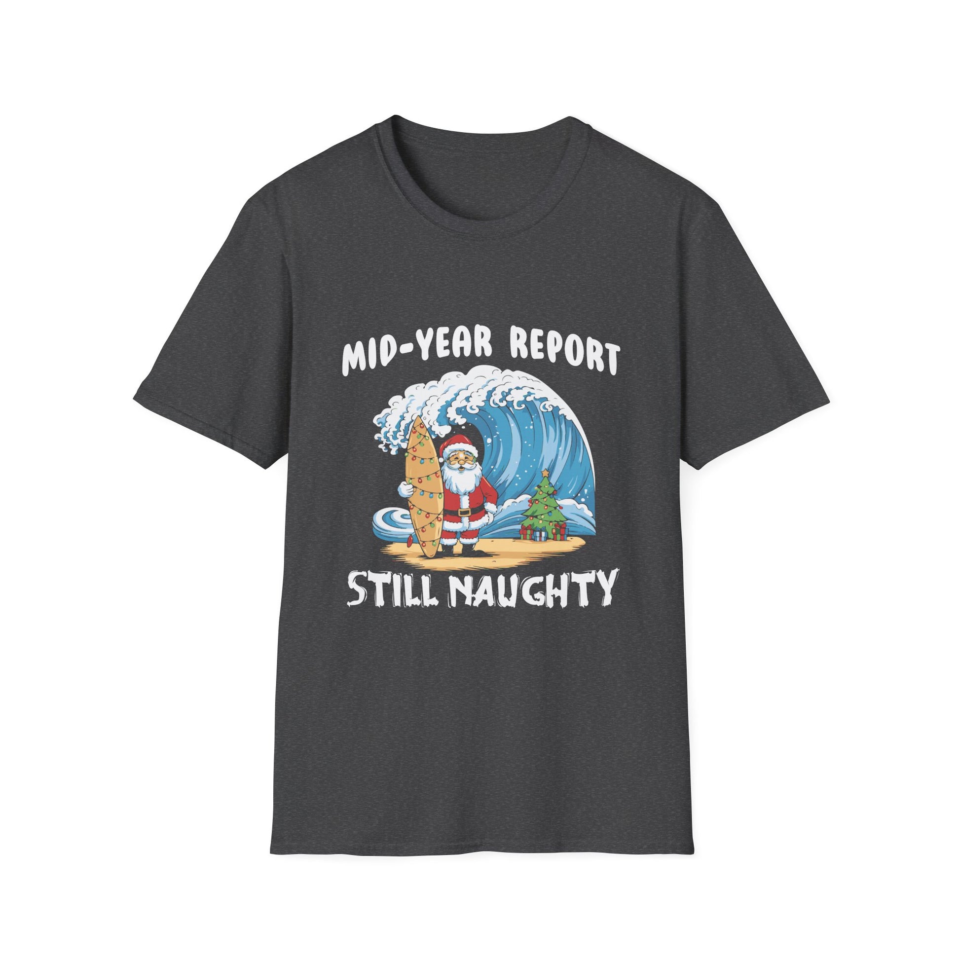 Santa Surfer Mid Year Report Still Naughty Christmas In July Unisex Softstyle T-Shirt