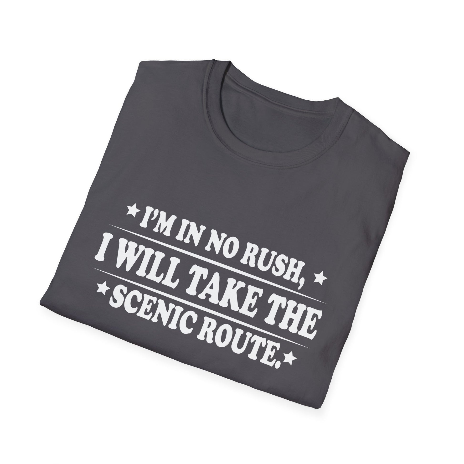 I'm In No Rush I Will Take The Scenic Route Unisex T-Shirt