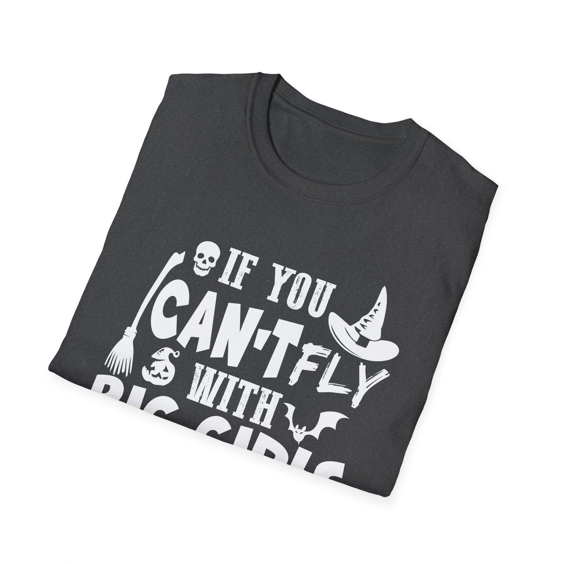 Womens Halloween T-Shirt — "If You Can't Fly With Big Girls Stay Off The Broom"