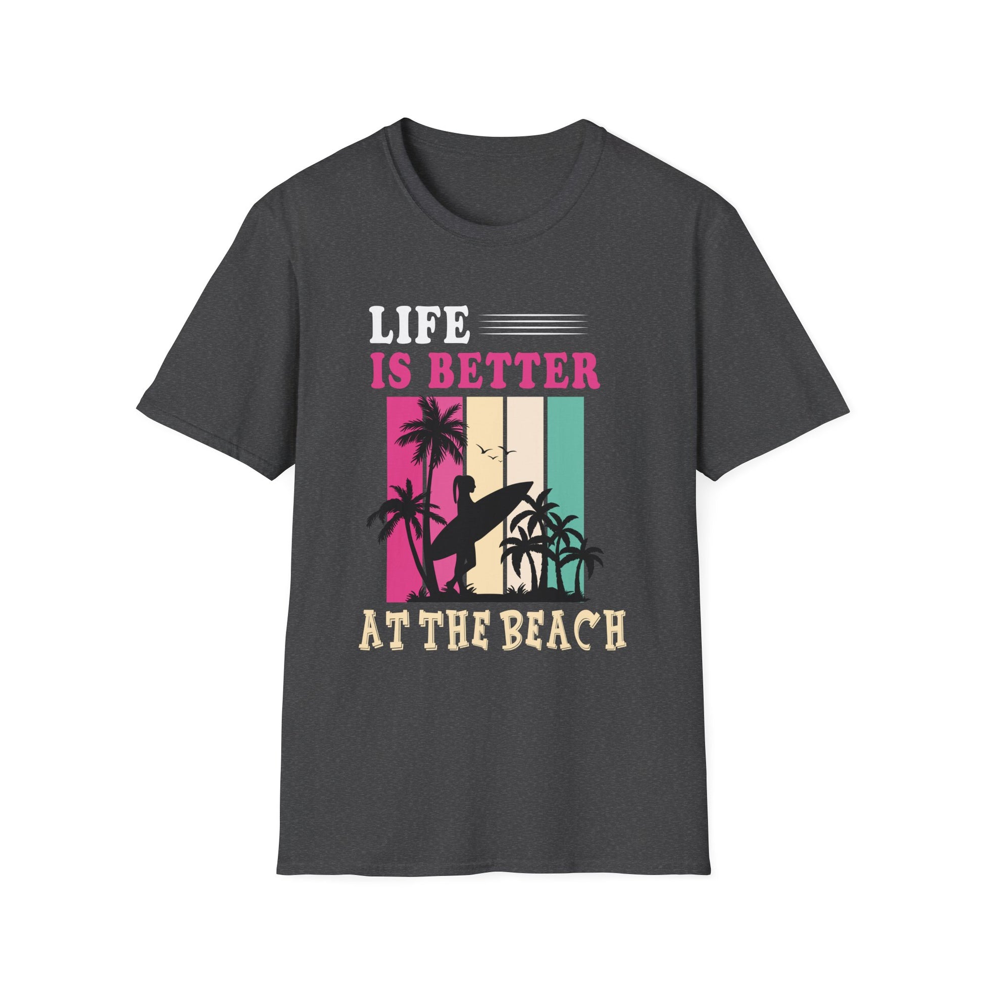 Life Is Better At The Beach T-Shirt