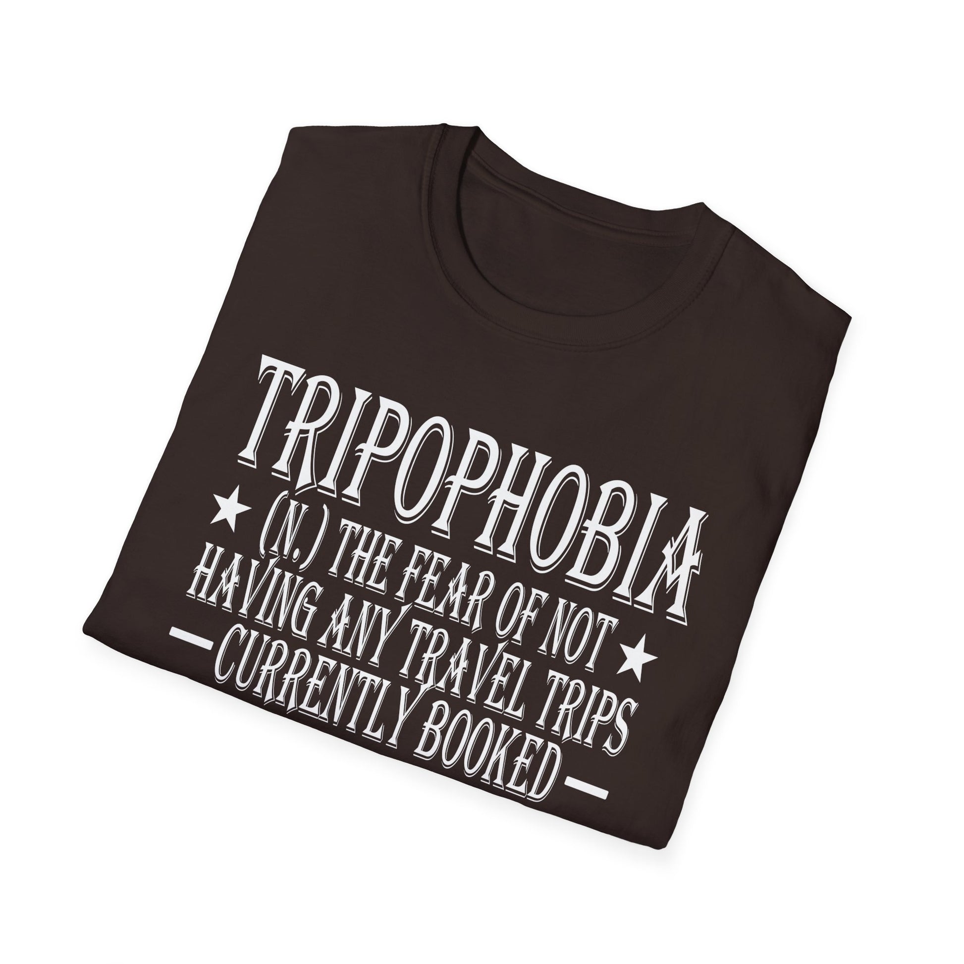 Tripophobia Definition T-Shirt — "Tripophobia: (n.) The fear of not having any travel trips currently booked"