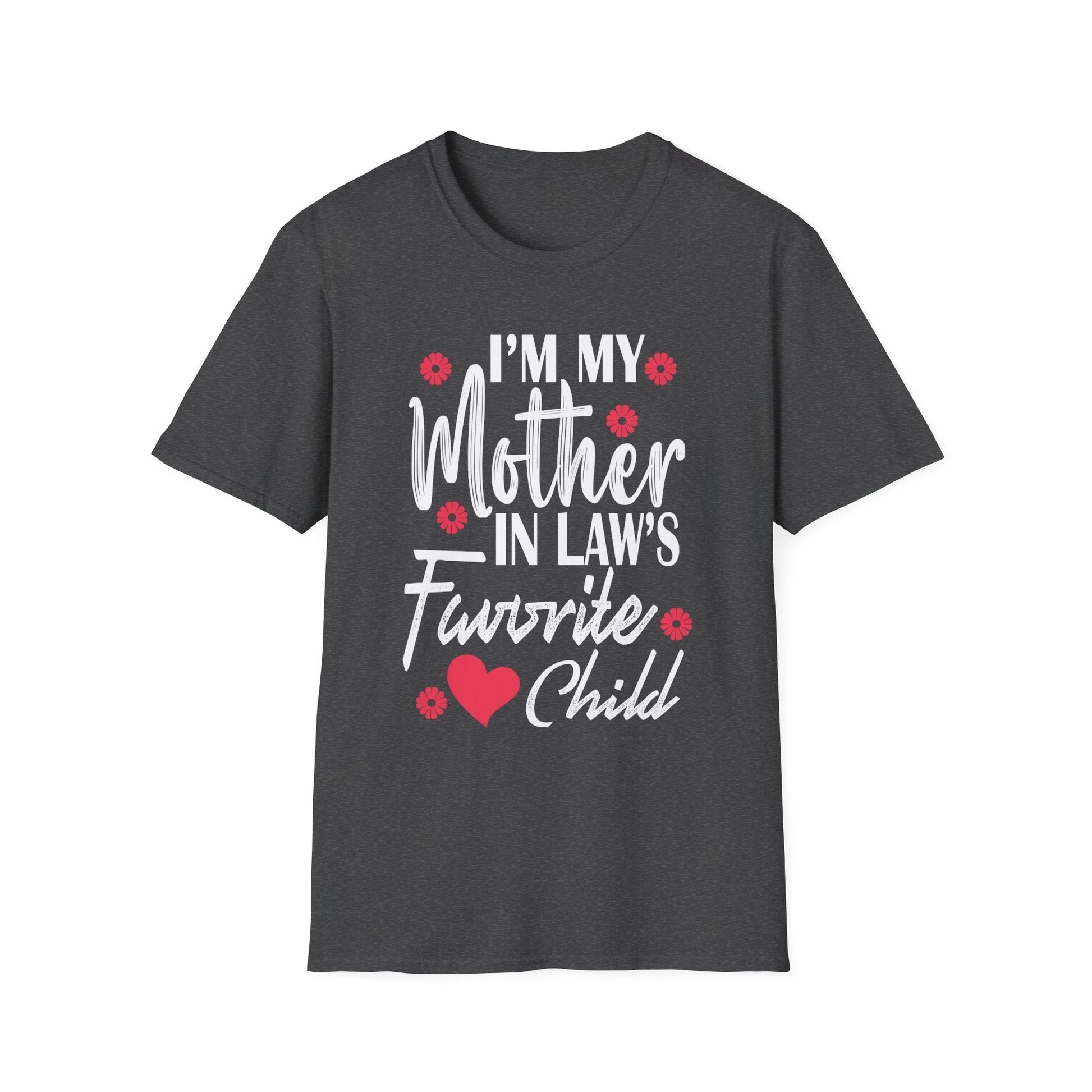 I'm My Mother In Law's Favorite Child Funny Parent Men Women Unisex T-Shirt