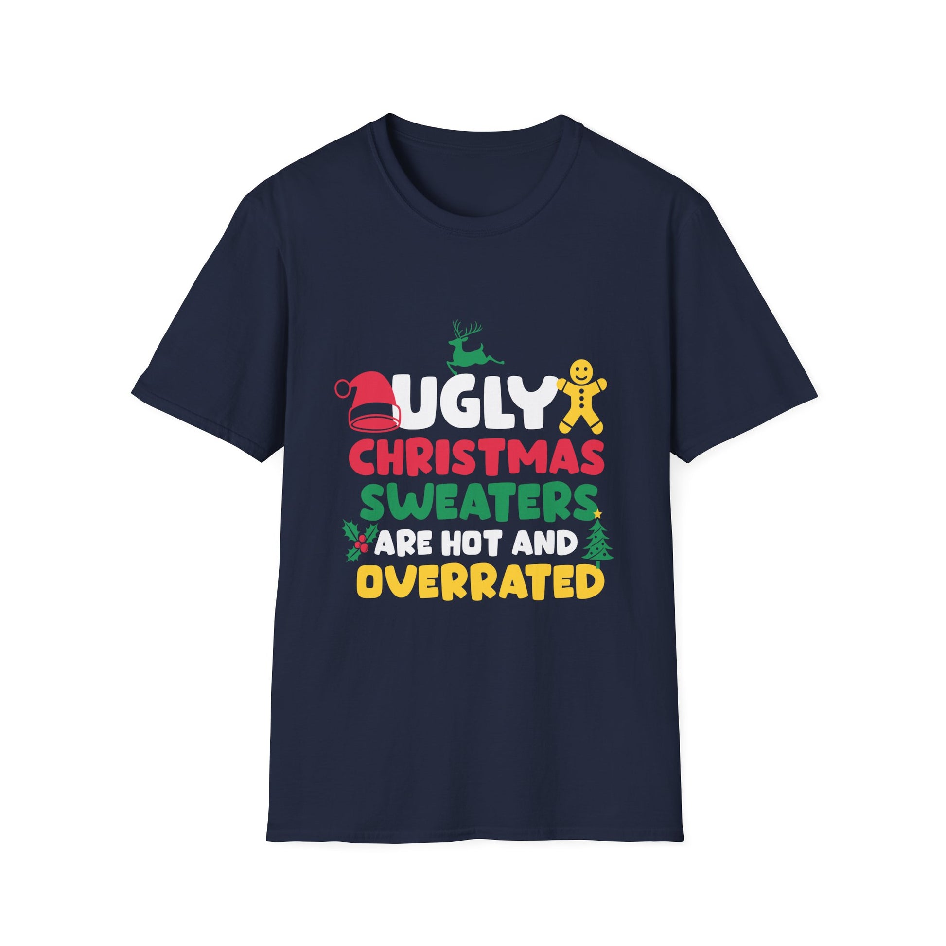 Funny Christmas T-Shirt — "Ugly Christmas Sweaters Are Hot and Overrated" Holiday Tee