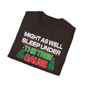Christmas T-Shirt — “Might As Well Sleep Under The Tree ’Cause I’m The Gift In The Family” Funny Holiday Tee