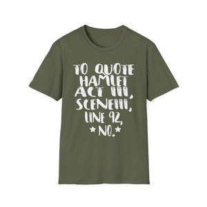 Hamlet Quote T-Shirt — “To quote Hamlet Act III, Scene III, line 92, No.”