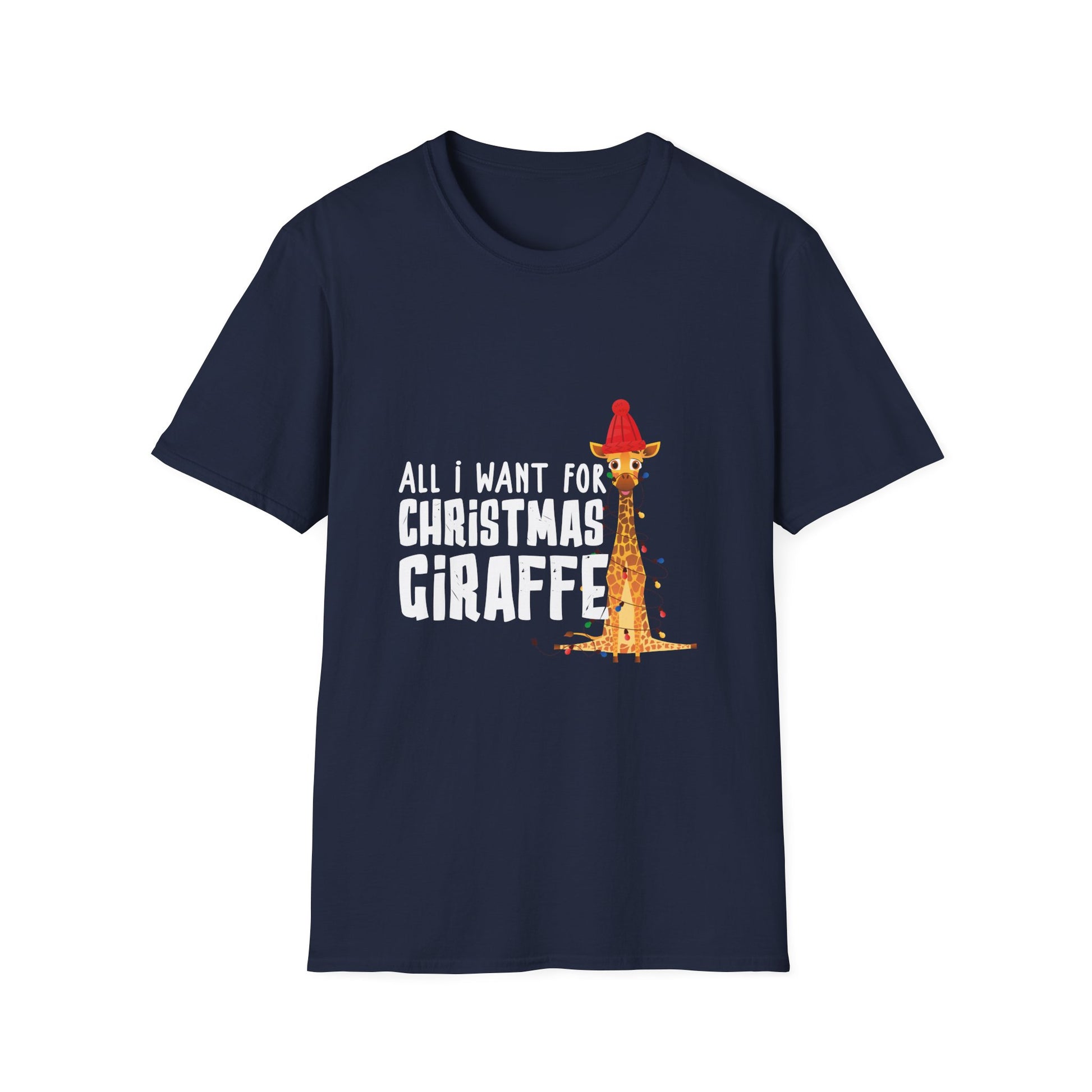 All I Want For Christmas Is A Giraffe Christmas Unisex T-Shirt