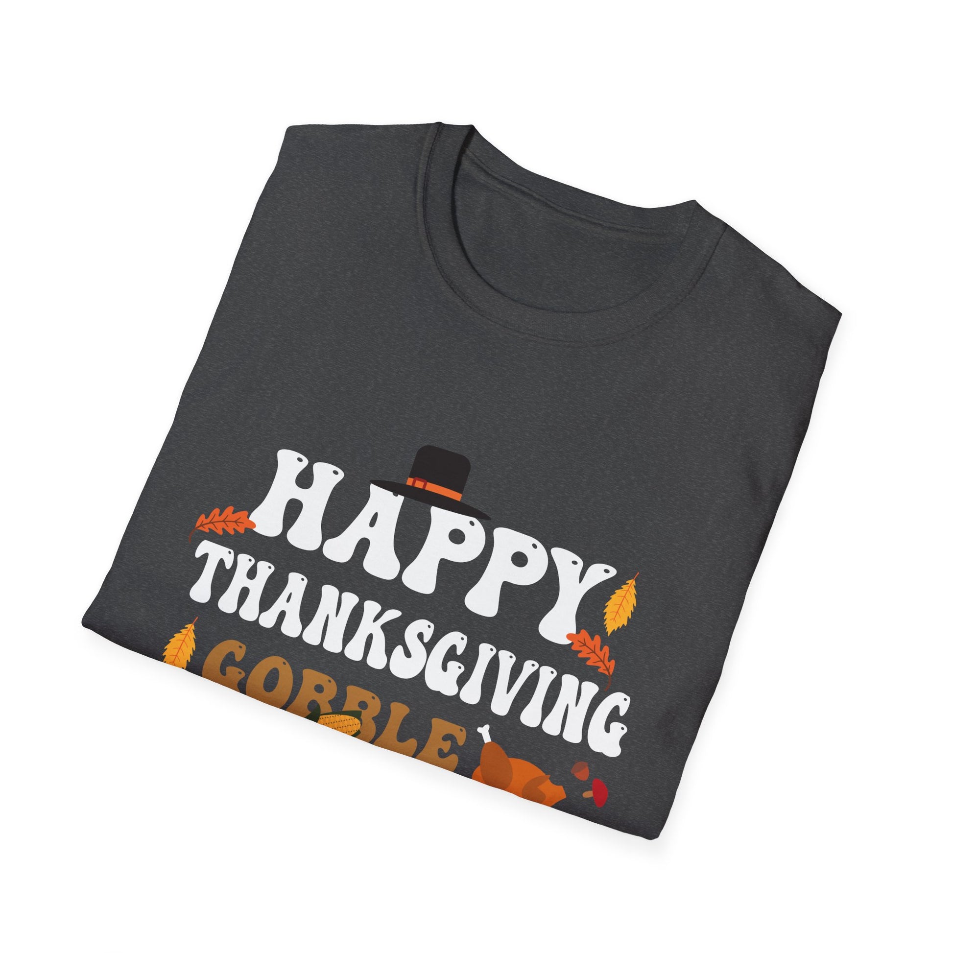 Happy Thanksgiving Gobble Gobble Gobble Thanksgiving  Unisex T-Shirt