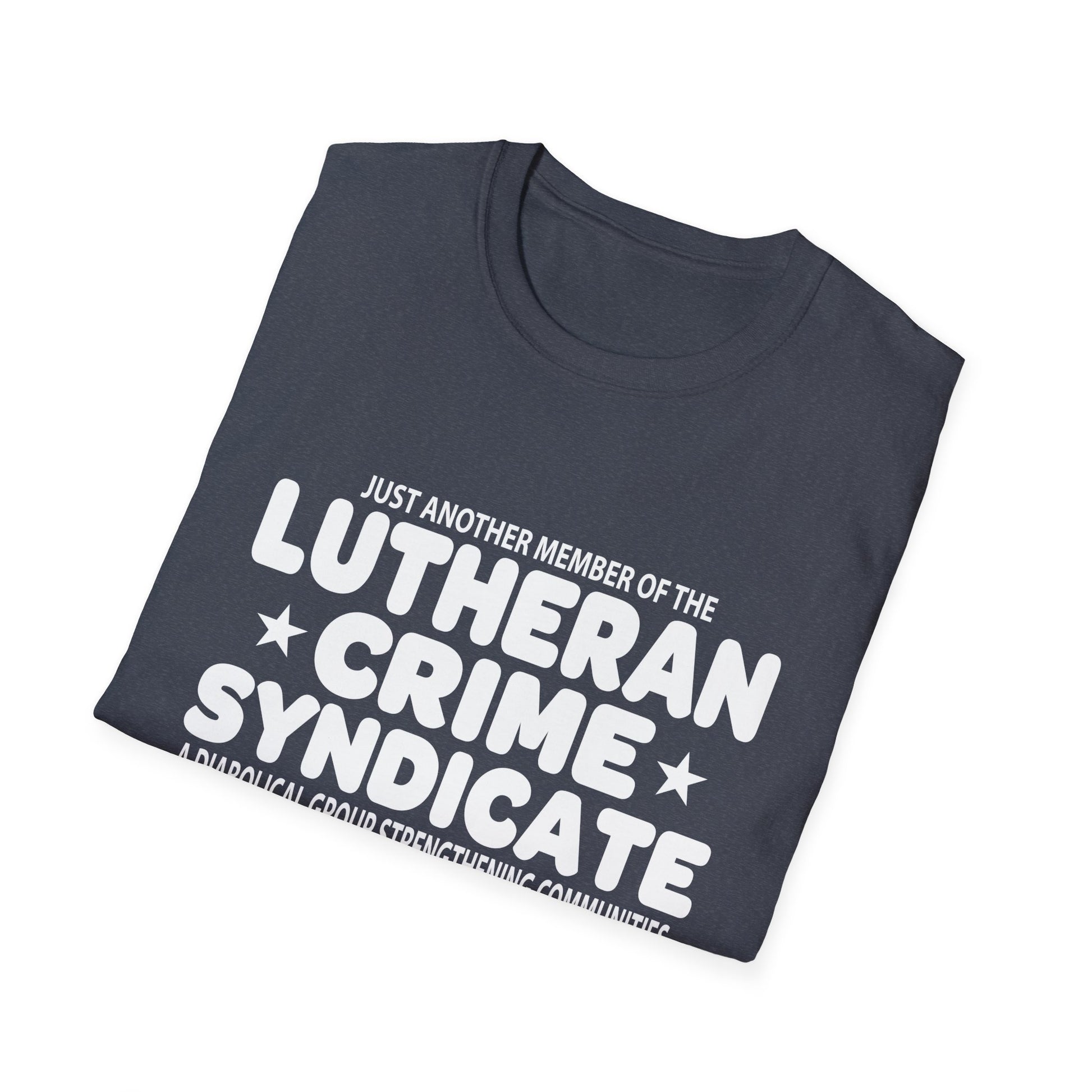 Just Another Member Of The Lutheran Crime Syndicate Unisex T-Shirt