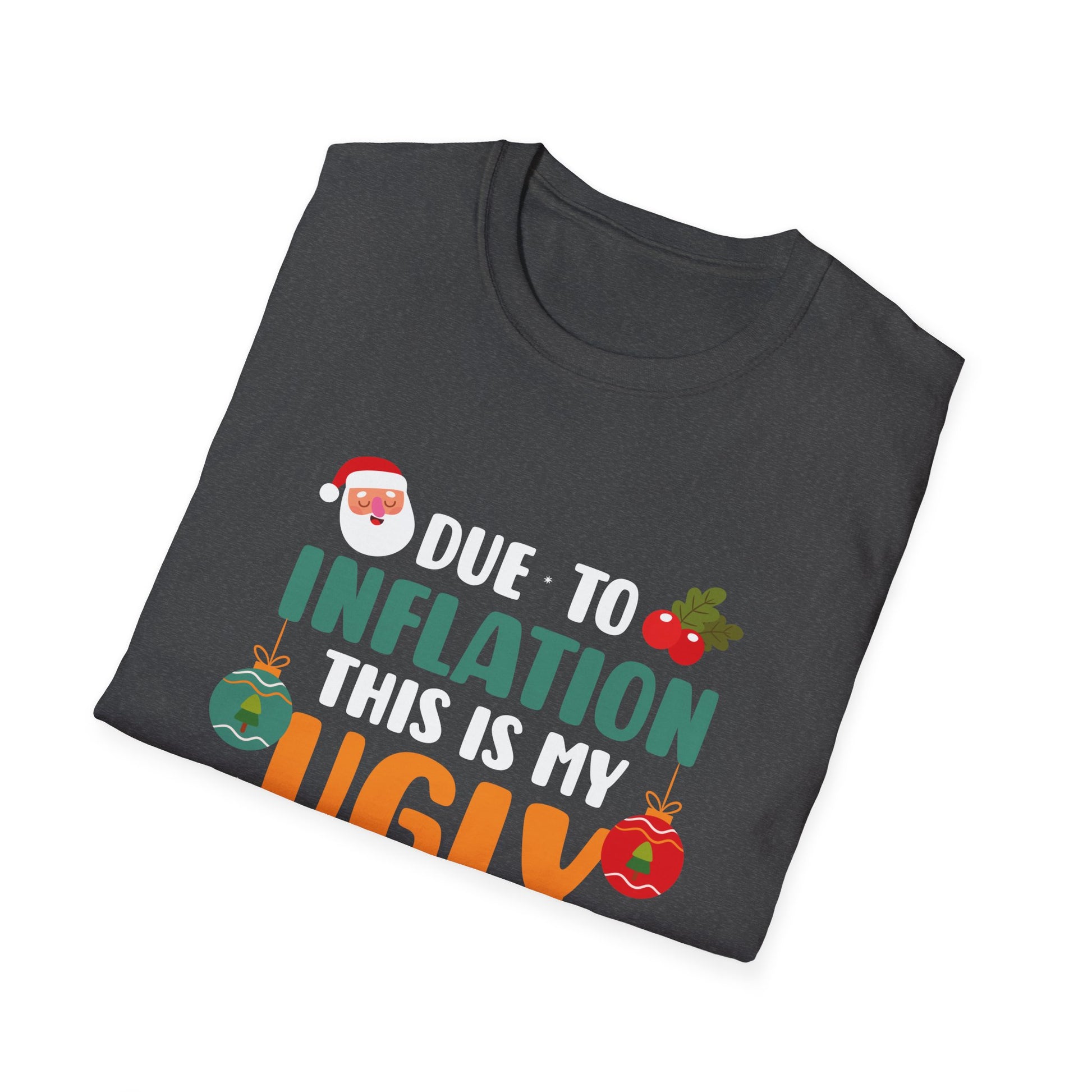 Ugly Christmas Sweater T-Shirt — “Due to Inflation This Is My Ugly Christmas Sweater” Holiday Tee