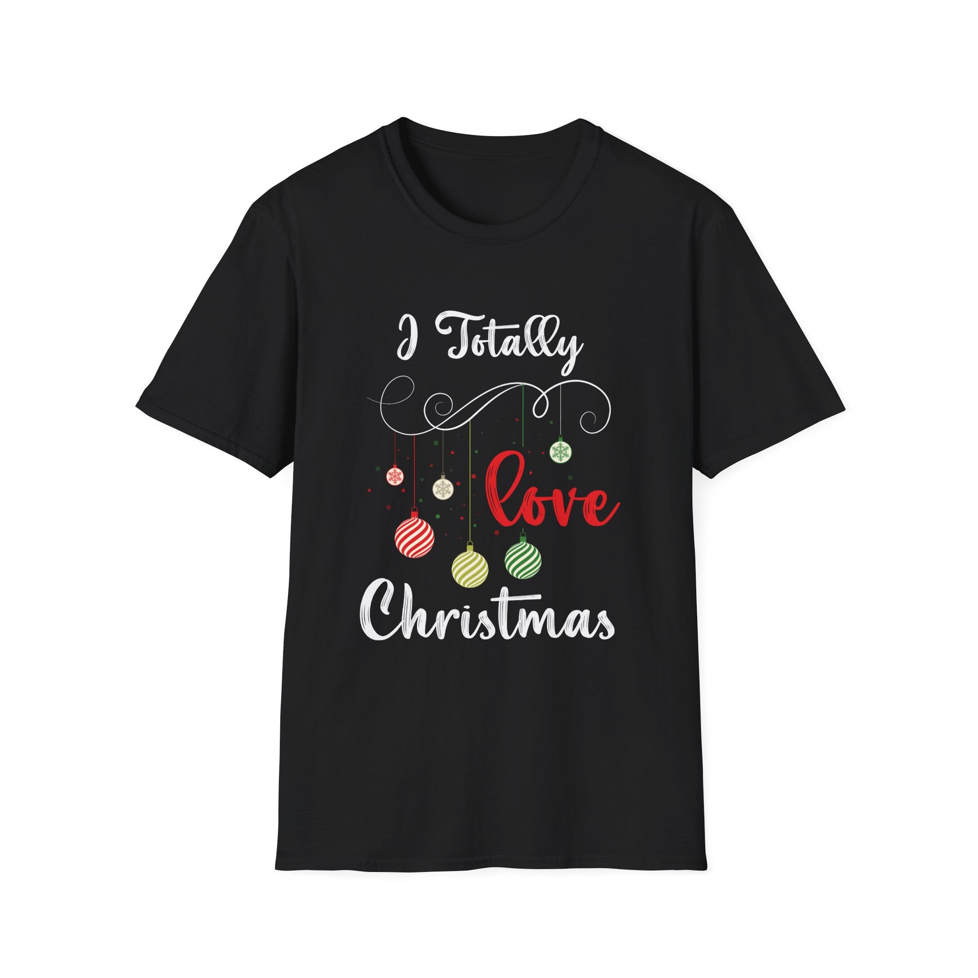 Christmas Ornament Love - I Totally Love Christmas Unisex T-Shirt