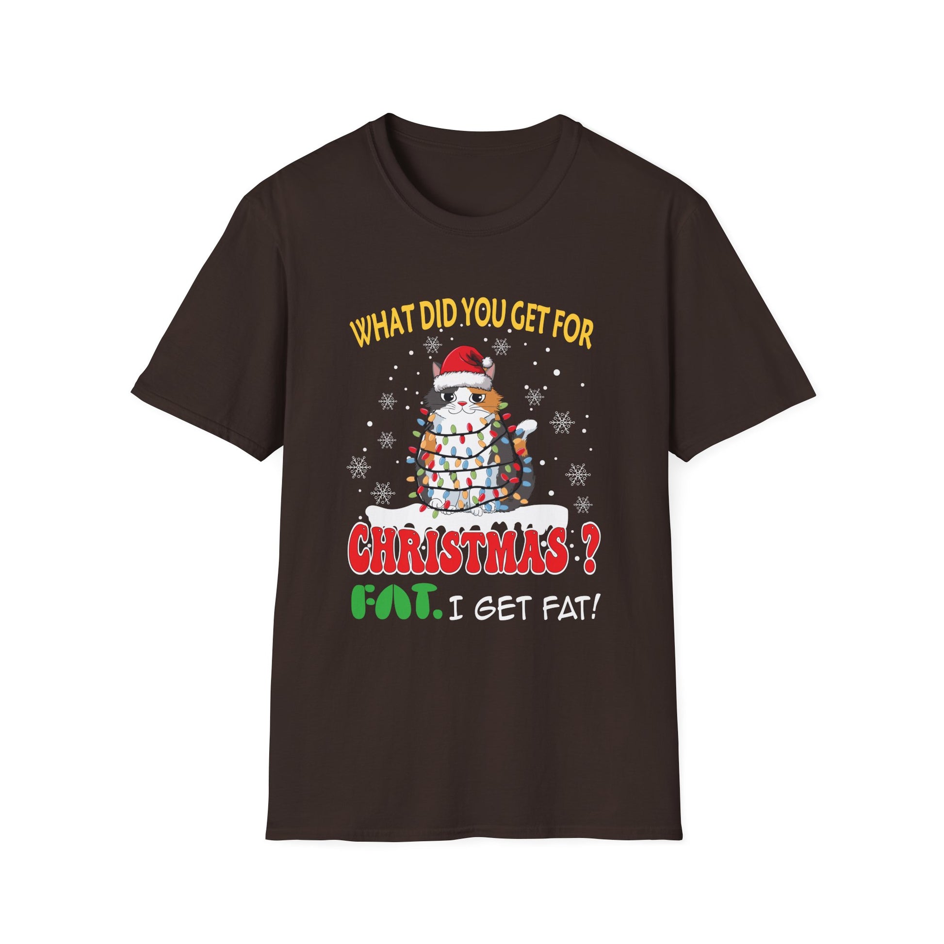 Christmas Fat Snowman T-Shirt — "What Did You Get For Christmas? Fat. I Get Fat!" Holiday Tee