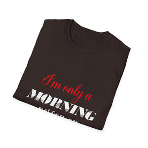 Christmas For Women I'mOnly A Morning Person On Christmas Unisex T-Shirt