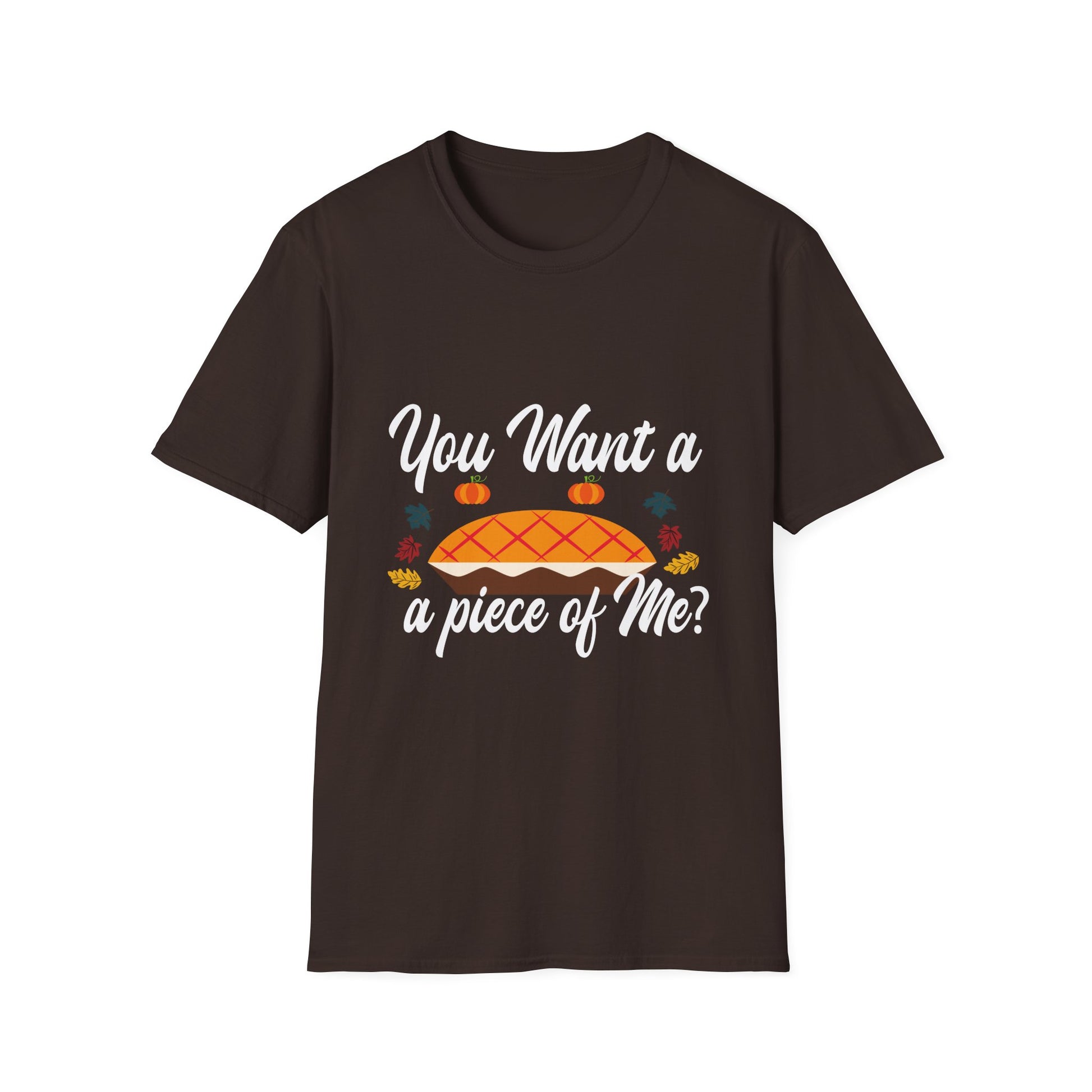 Thanksgiving Pie T-Shirt — “You Want a Piece of Me?” Holiday Turkey Day Tee  Unisex T-Shirt