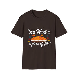 Thanksgiving Pie T-Shirt — “You Want a Piece of Me?” Holiday Turkey Day Tee  Unisex T-Shirt