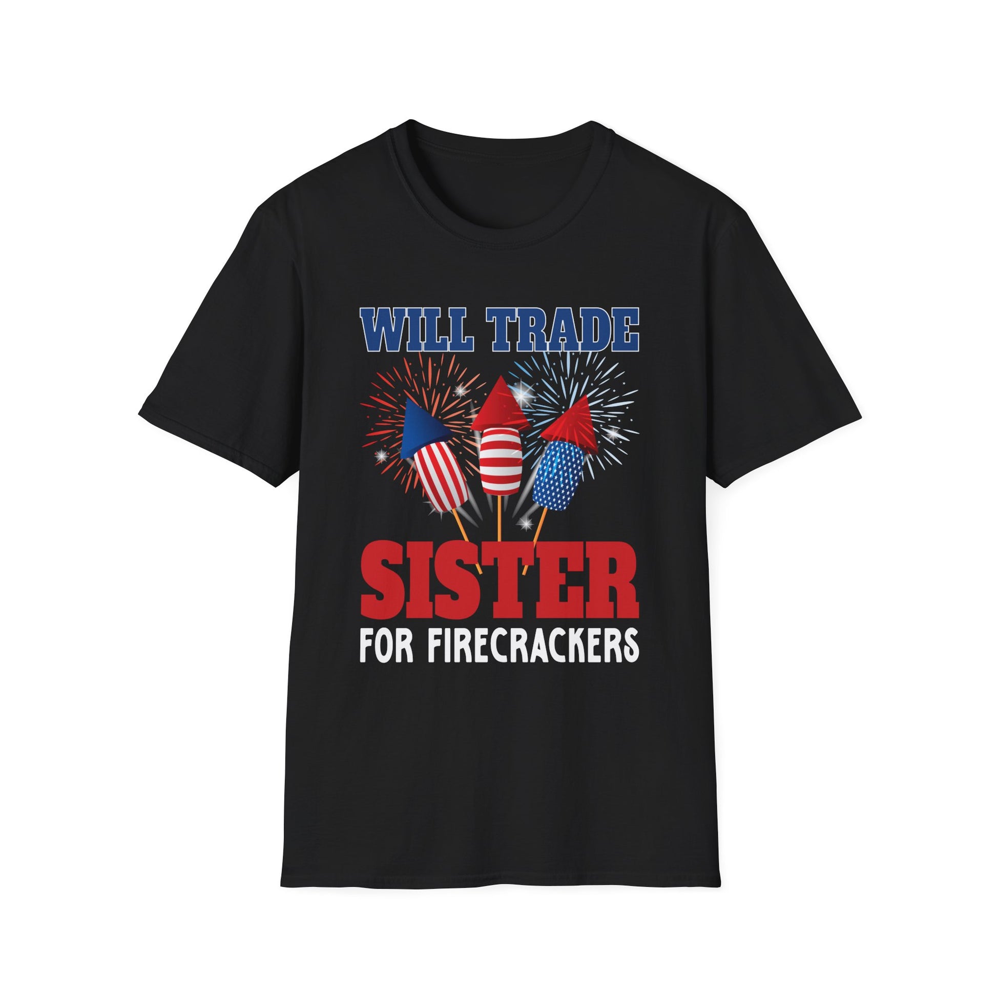 Will Trade Sister For Firecrackers T-Shirt - Patriotic 4th of July Tee