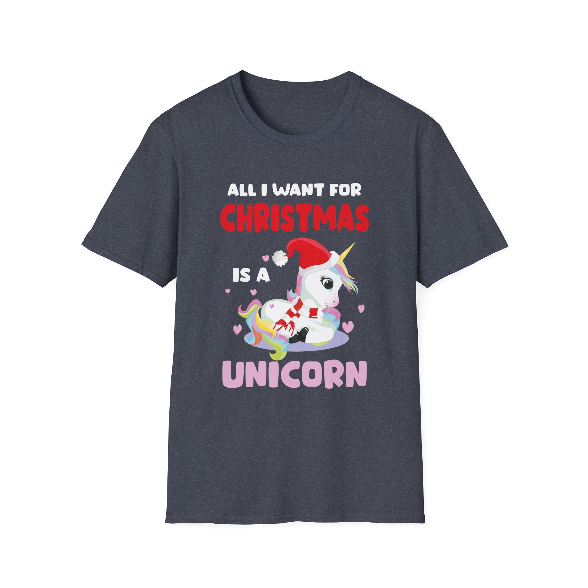 All I Want For Christmas Is A Unicorn Christmas Unicorn Unisex T-Shirt