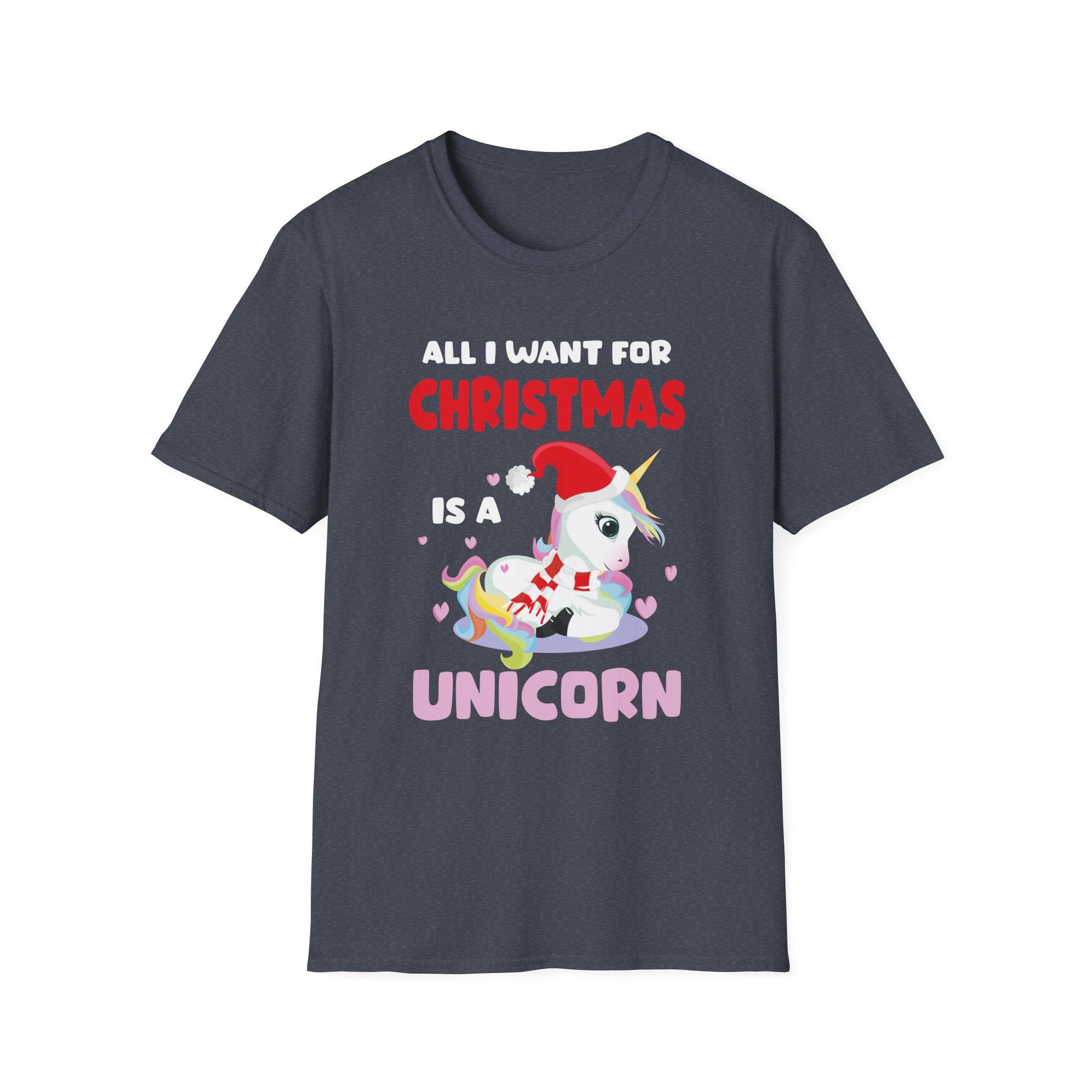 All I Want For Christmas Is A Unicorn Christmas Unicorn Unisex T-Shirt