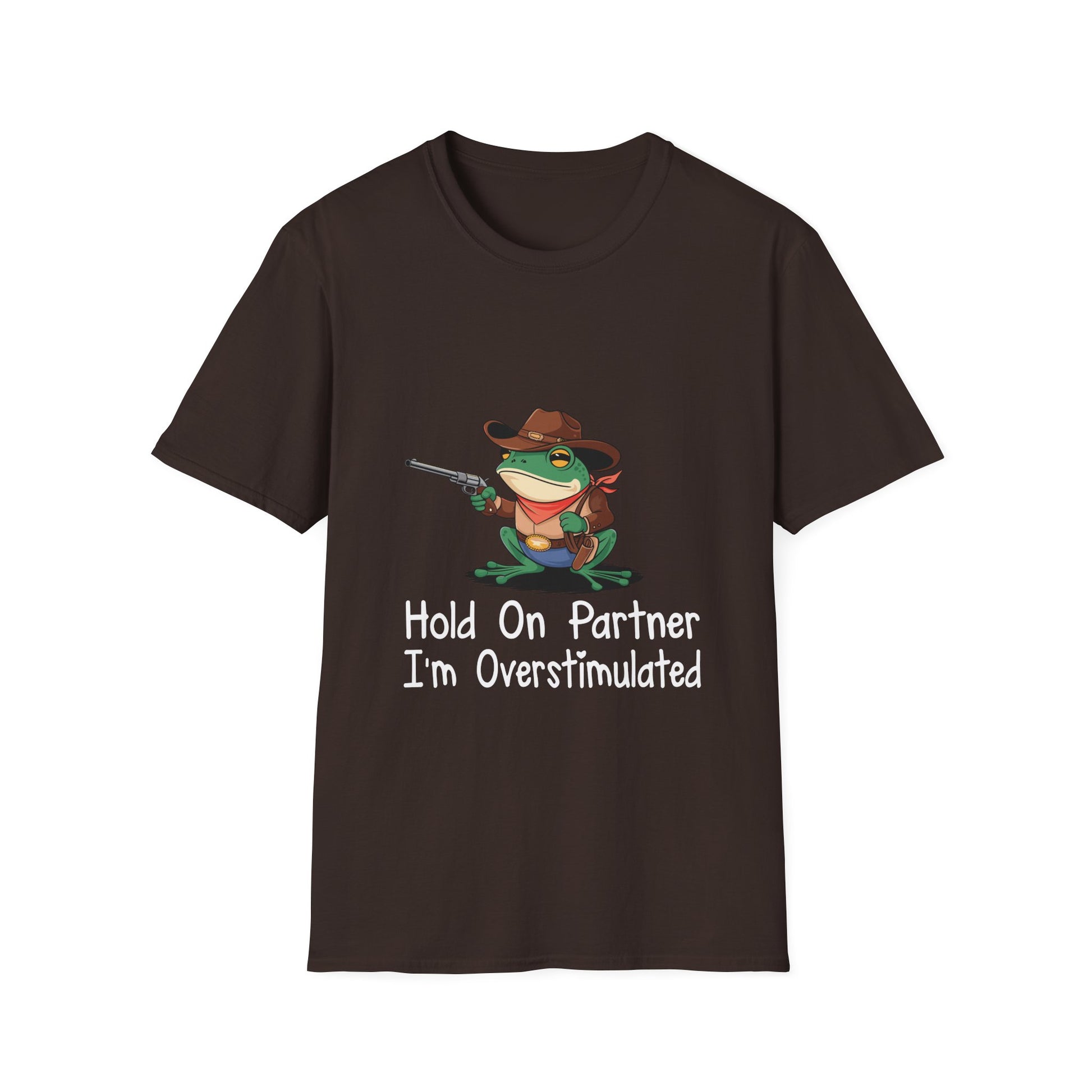 Hold On Partner I'm Overstimulated T-Shirt — Funny Frog Cowboy Graphic Tee