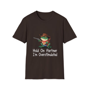 Hold On Partner I'm Overstimulated T-Shirt — Funny Frog Cowboy Graphic Tee