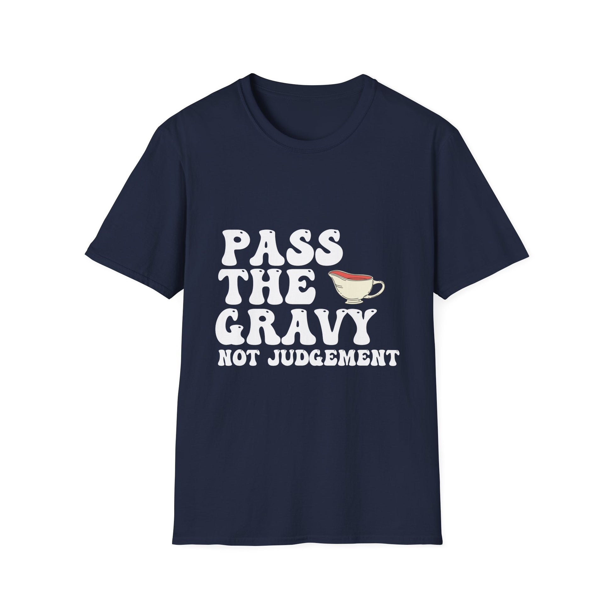 Pass The Gravy Not Judgement T-Shirt — Funny Thanksgiving Holiday Tee  Unisex T-Shirt