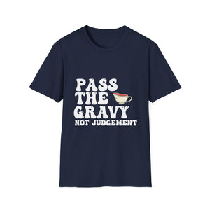 Pass The Gravy Not Judgement T-Shirt — Funny Thanksgiving Holiday Tee  Unisex T-Shirt