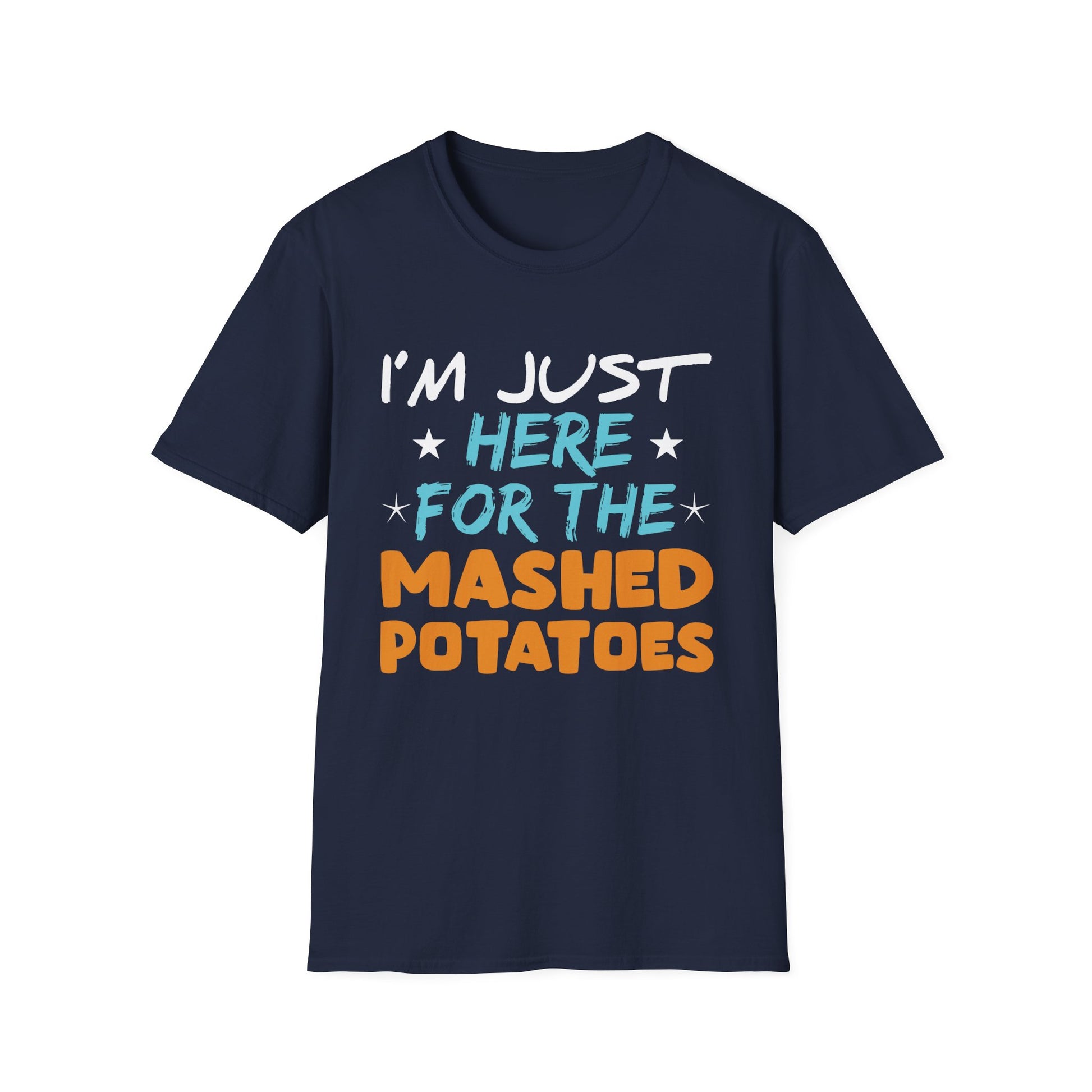 T-Shirt — "I’m Just Here for the Mashed Potatoes" Thanksgiving Shirt