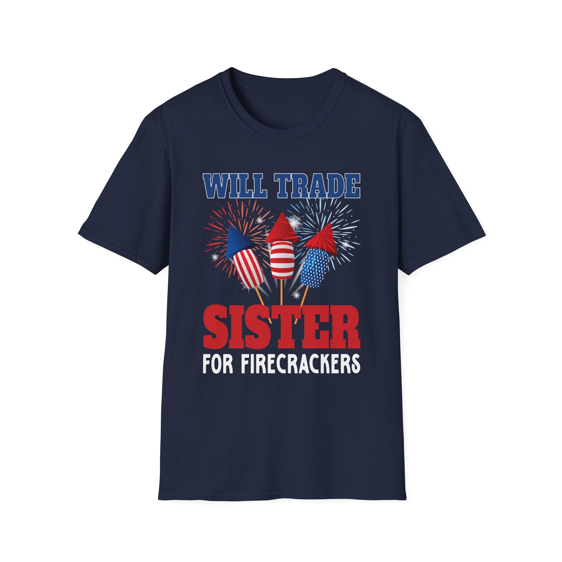 Will Trade Sister For Firecrackers T-Shirt - Patriotic 4th of July Tee
