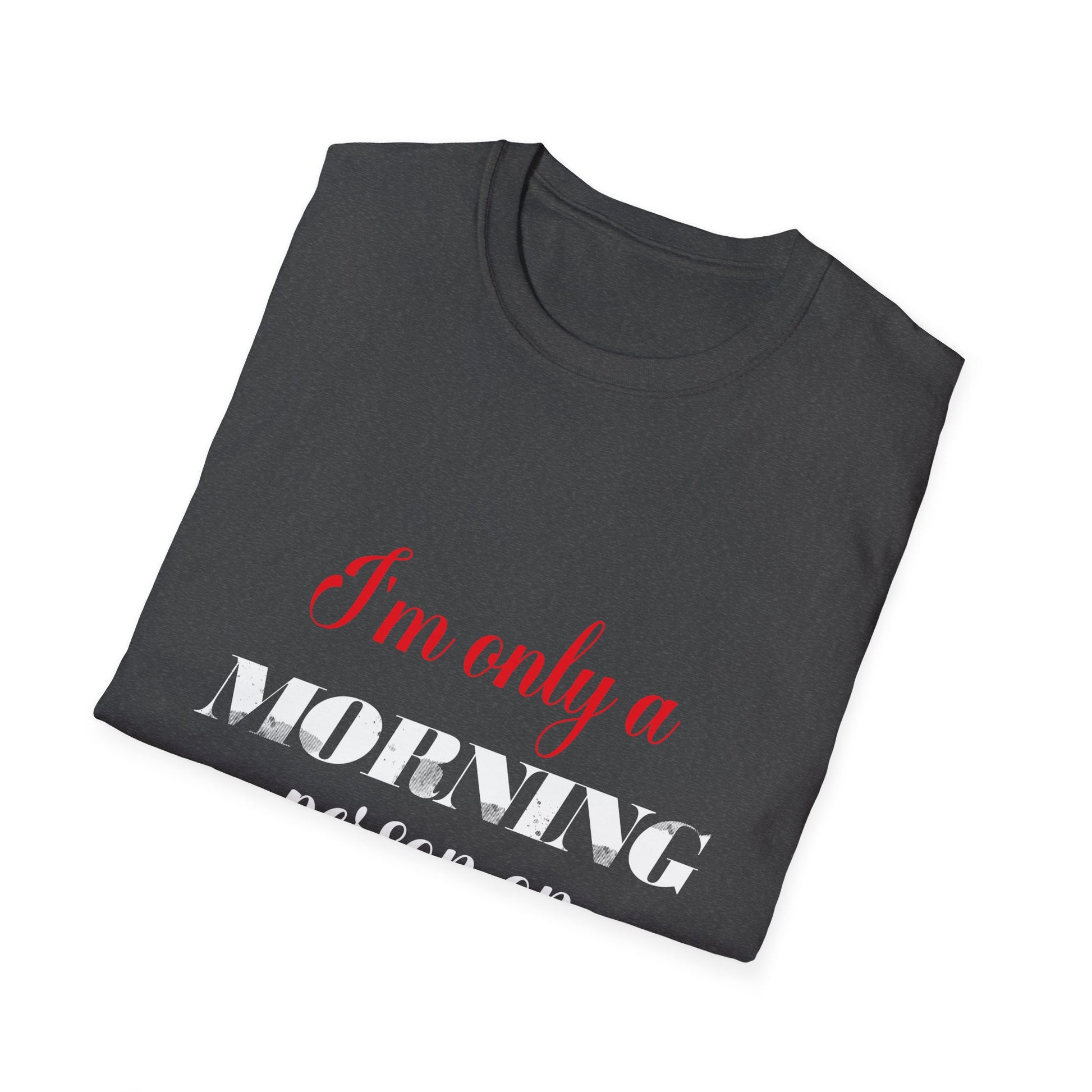 Christmas For Women I'mOnly A Morning Person On Christmas Unisex T-Shirt