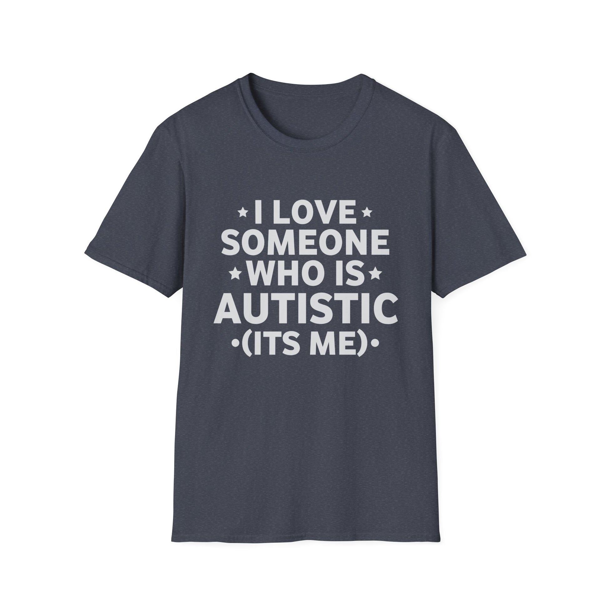 I Love Someone Who Is Autistic Pride Funny Autism Saying Unisex T-Shirt