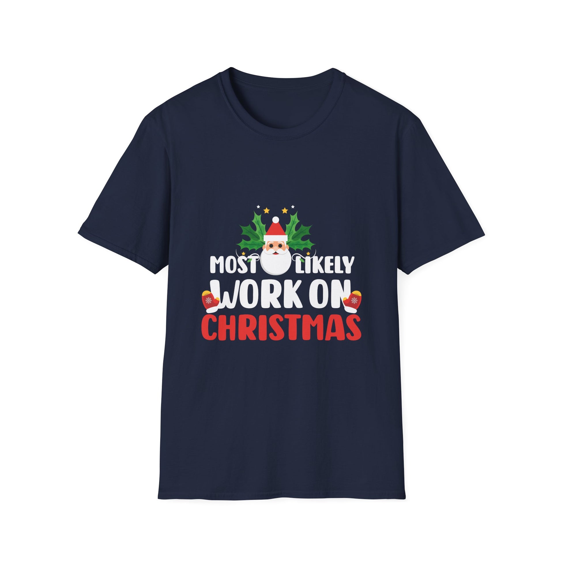 Christmas Workaholic T-Shirt — "Most Likely Work On Christmas" Holiday Tee