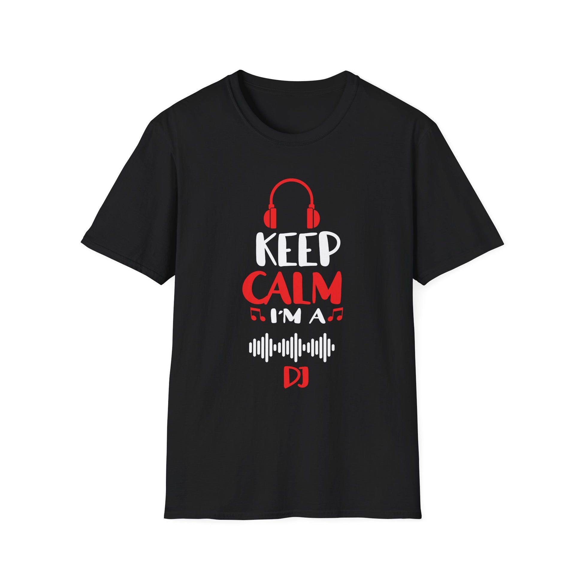 Keep Calm I'm A DJ Funny Deejay Disc Jockey Slogan Quote Art Unisex T-Shirt
