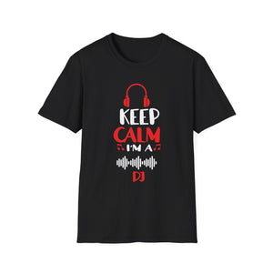 Keep Calm I'm A DJ Funny Deejay Disc Jockey Slogan Quote Art Unisex T-Shirt
