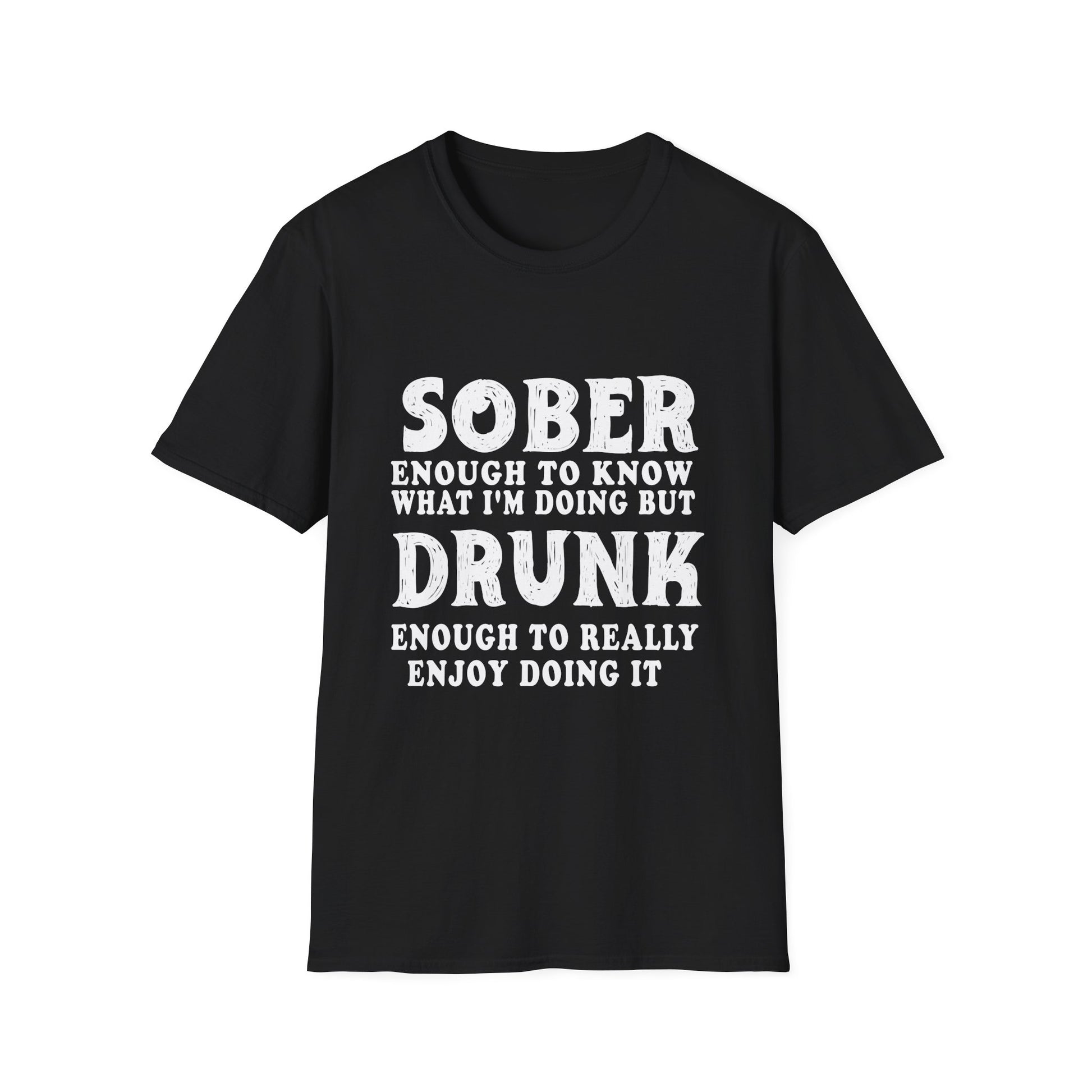 Sober Enough to Know, Drunk Enough to Enjoy It T‑Shirt
