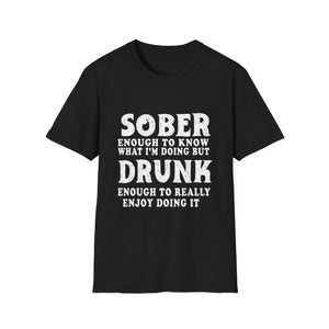 Sober Enough to Know, Drunk Enough to Enjoy It T‑Shirt