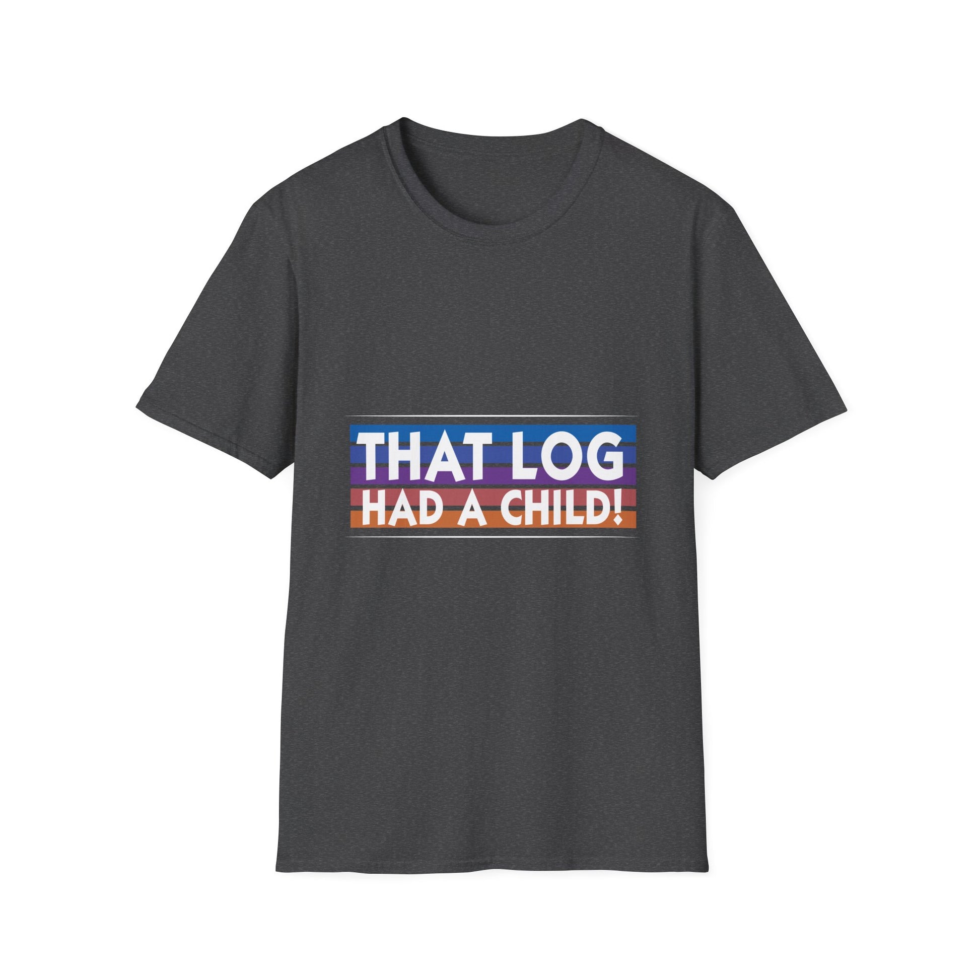 That Log Had A Child! T-Shirt — Funny Retro Pride Graphic Tee