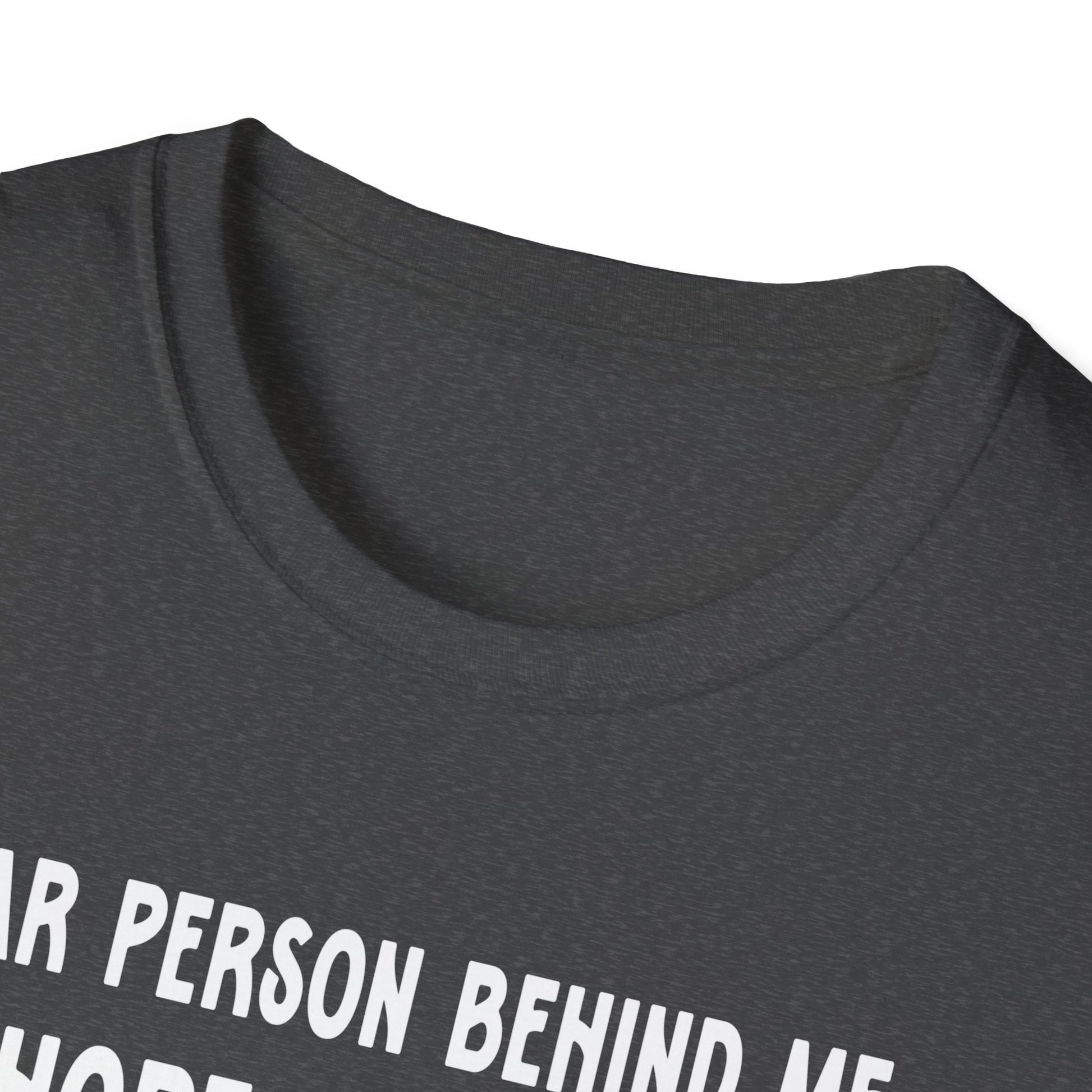 Dear Person Behind Me I Hope You Know Jesus Loves You Unisex T-Shirt