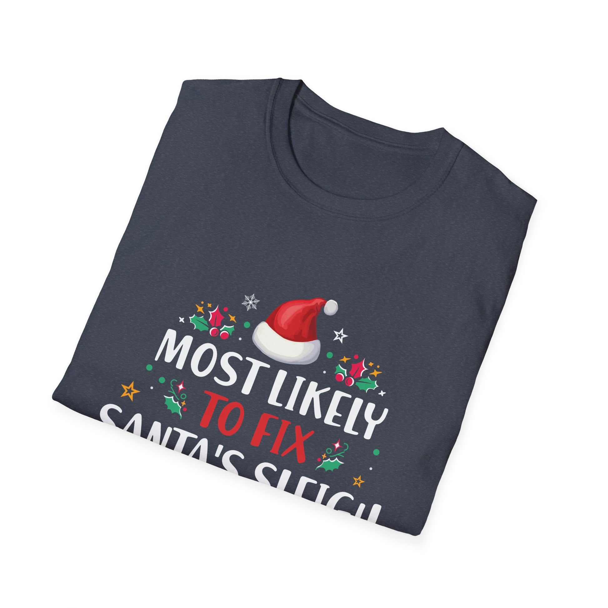 Most Likely To Fix Santa Sleigh Christmas Believe Santa T-Shirt