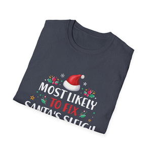 Most Likely To Fix Santa Sleigh Christmas Believe Santa T-Shirt