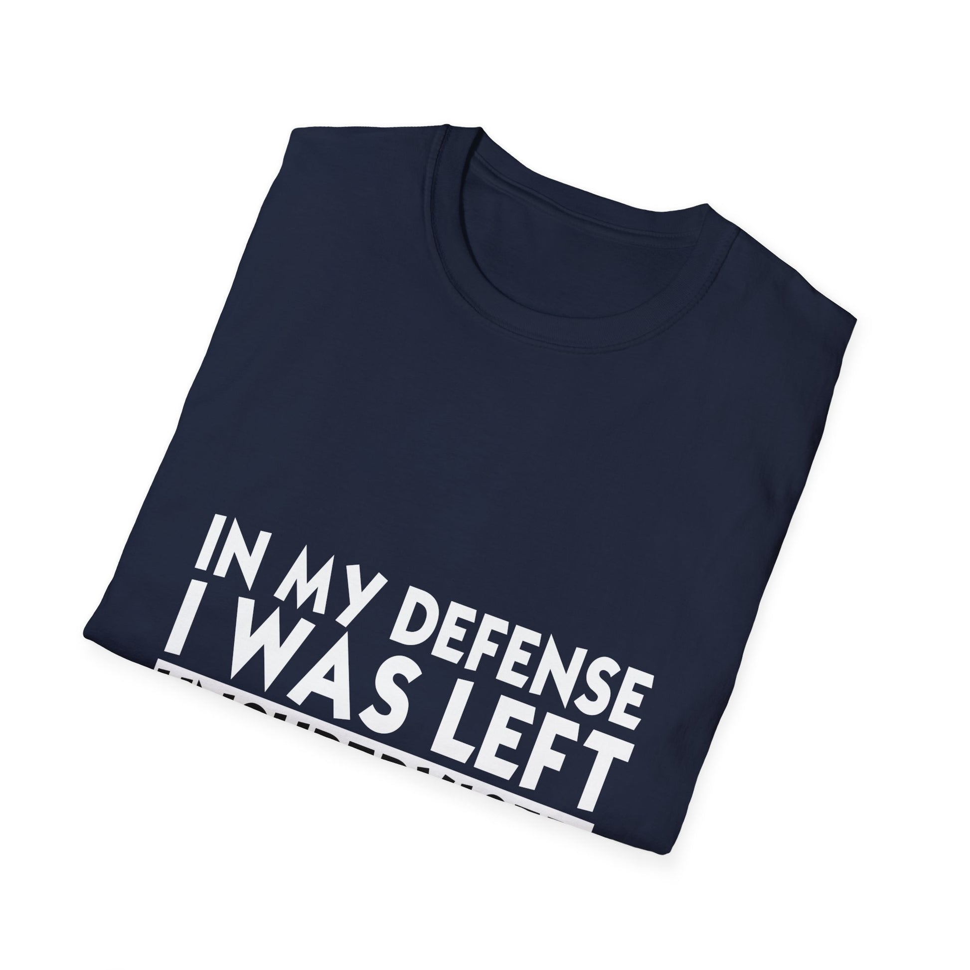 Funny 'In My Defense I Was Left Unsupervised' T-Shirt