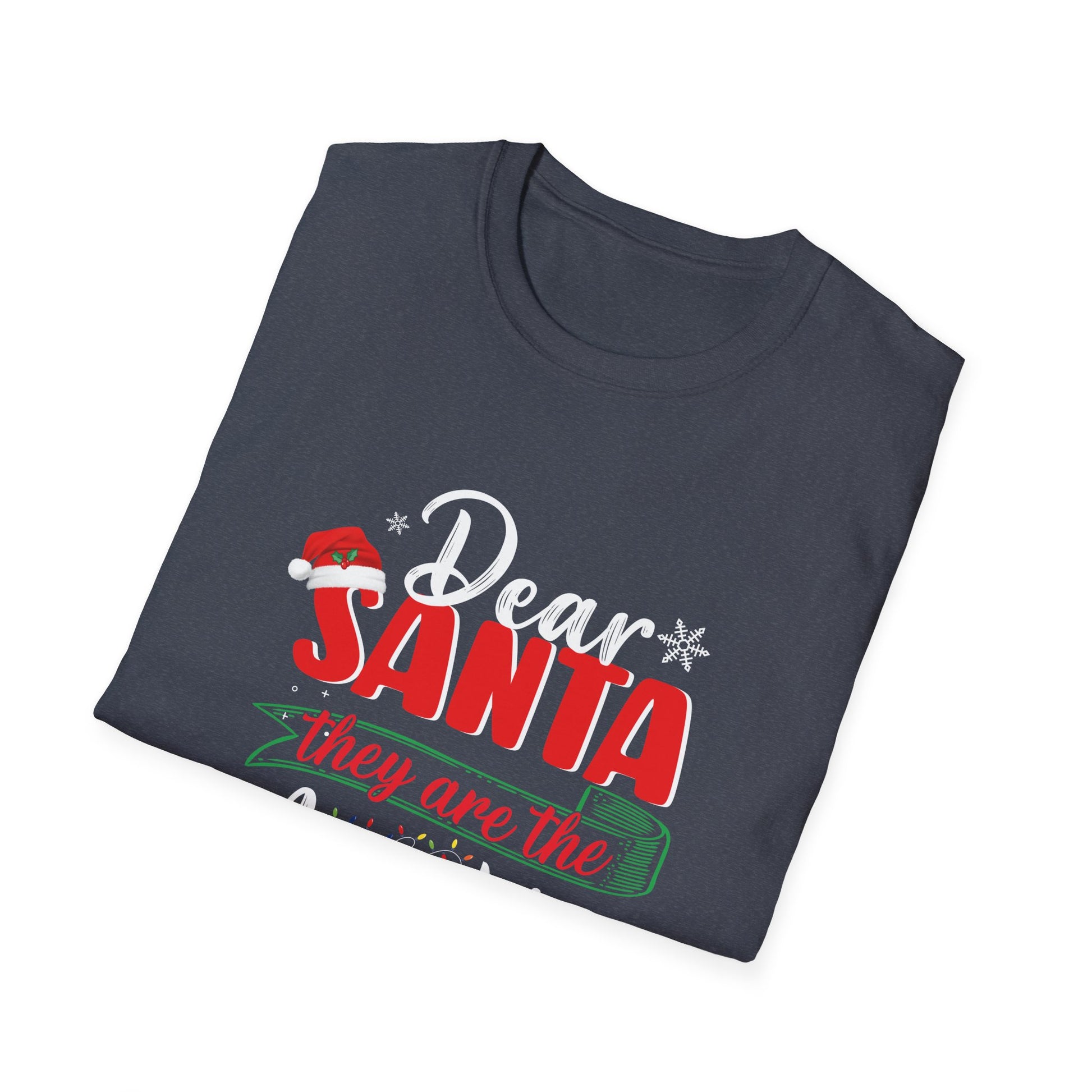 Dear Santa They Are The Naughty Ones Funny Nice Christmas Unisex T-Shirt