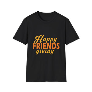 Friendsgiving T-Shirt — “Happy FRIENDS giving” Thanksgiving Tee  Unisex T-Shirt