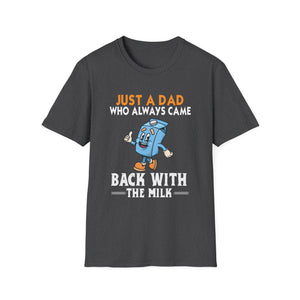 Just A Dad Who Always Came Back With The Milk T-Shirt — Funny Father's Day Dad Tee