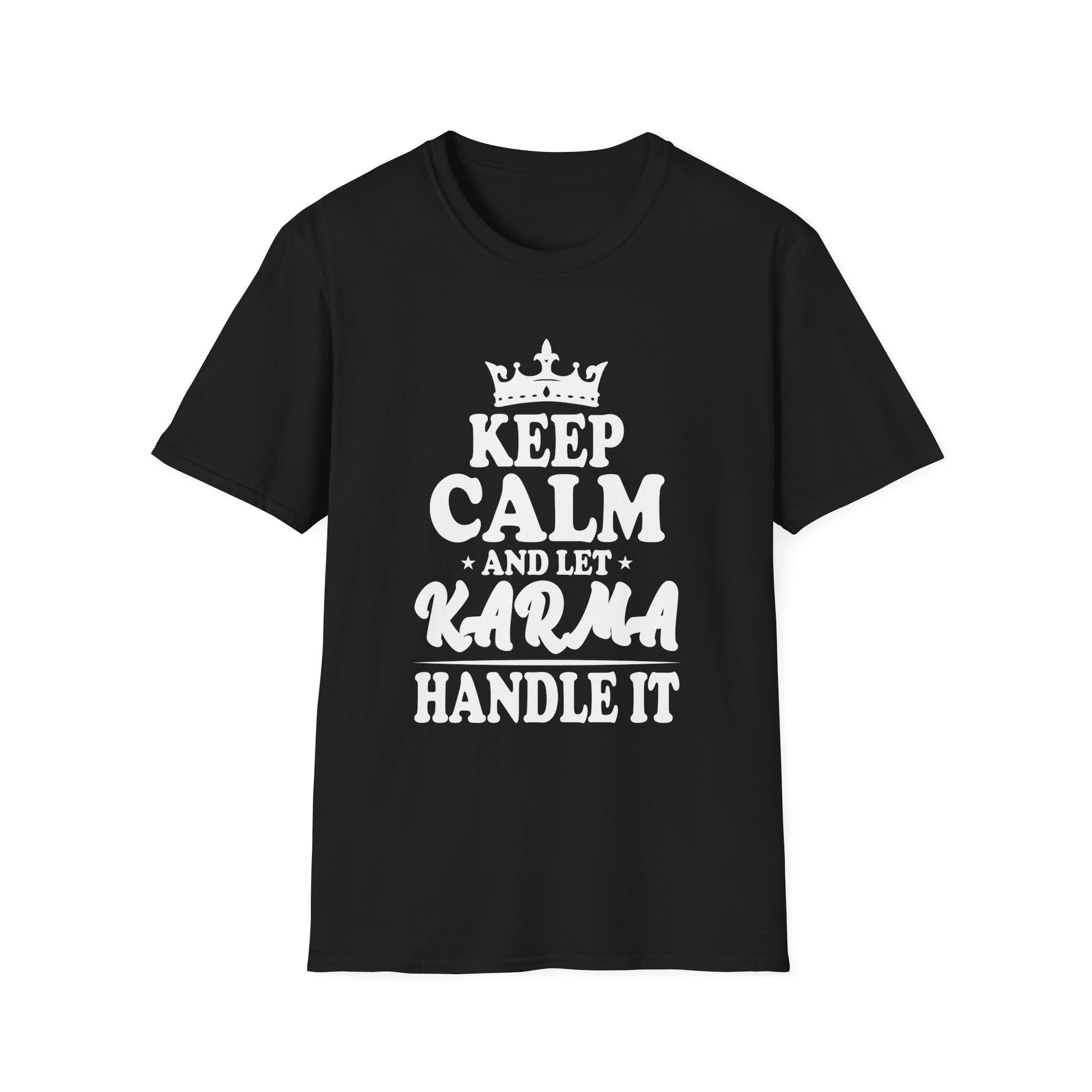 KEEP CALM and let KARMA Handle It _ Funny Cute Karmic Unisex T-Shirt