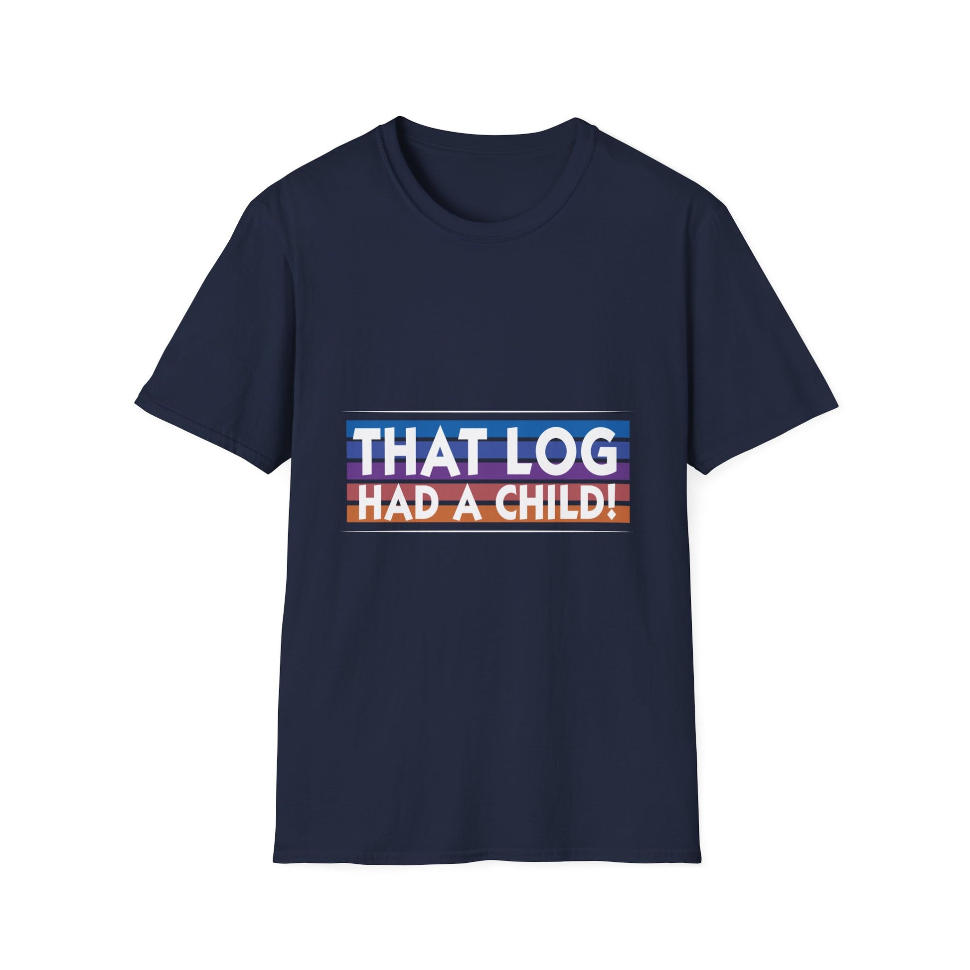 That Log Had A Child! T-Shirt — Funny Retro Pride Graphic Tee