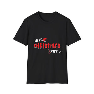 Is It Christmas Yet? T-Shirt — Funny Holiday Graphic Tee