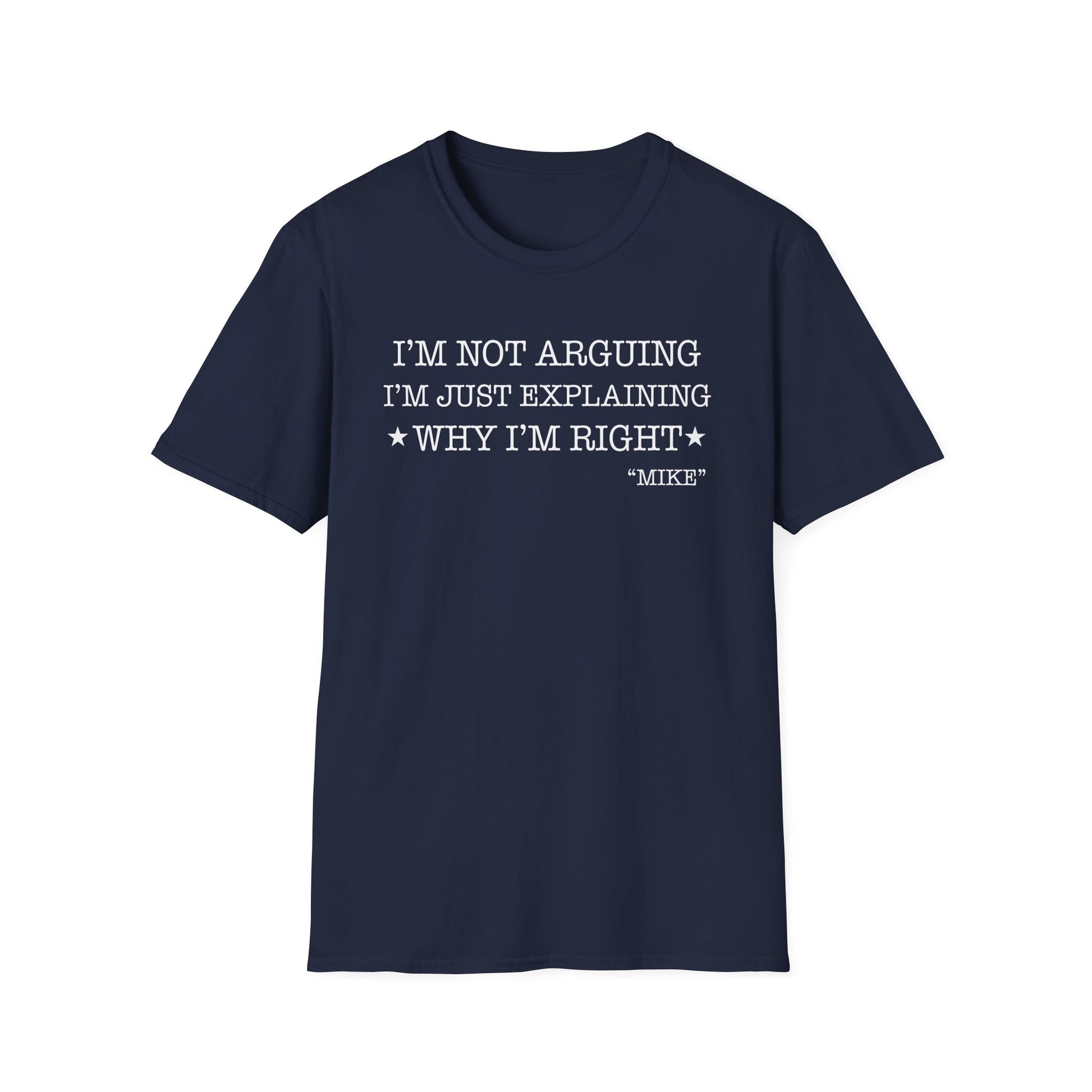 Funny Quote T-Shirt — "I'm Not Arguing I'm Just Explaining Why I'm Right" Graphic Tee