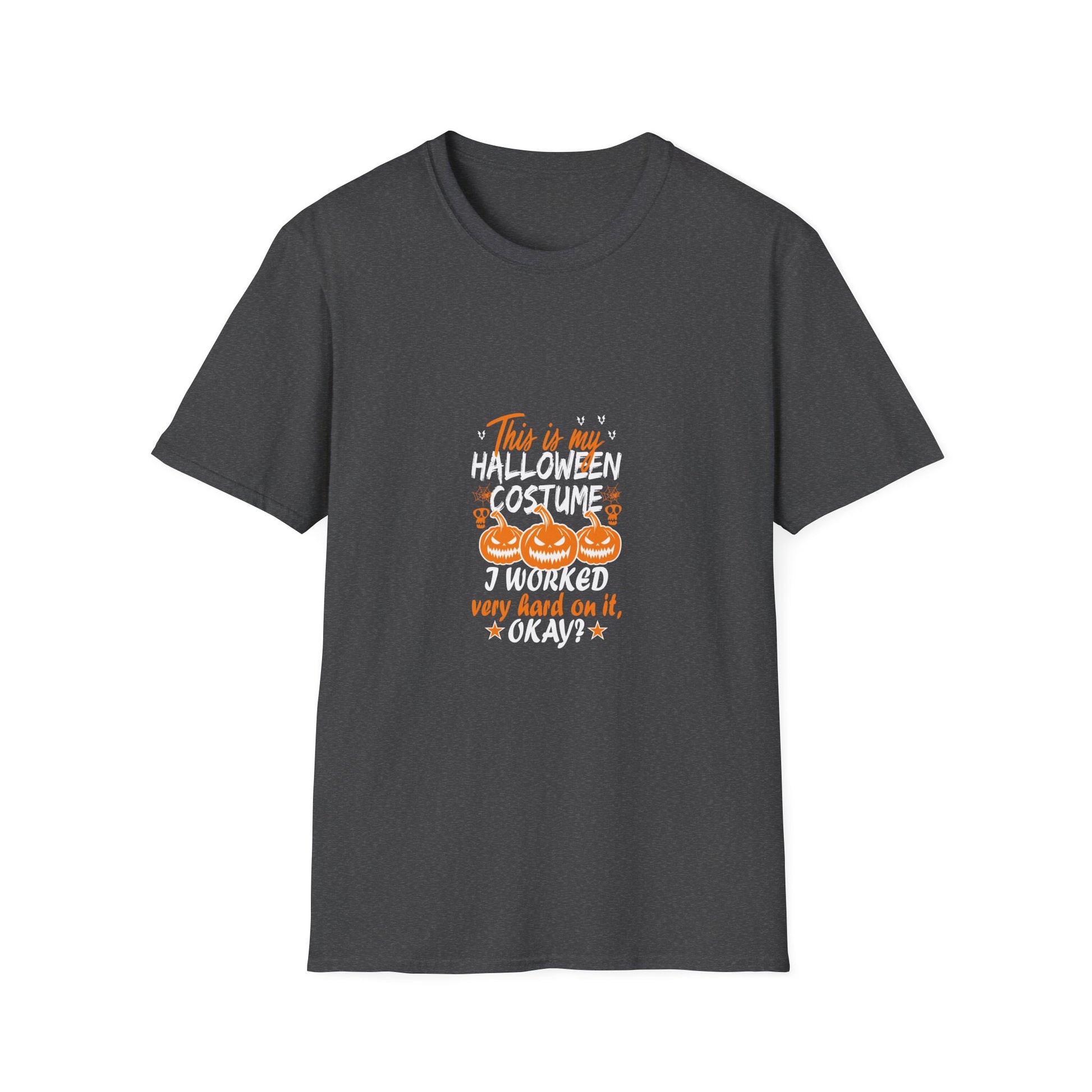 Halloween T-Shirt "This Is My Halloween Costume — I Worked Very Hard On It, Okay?"