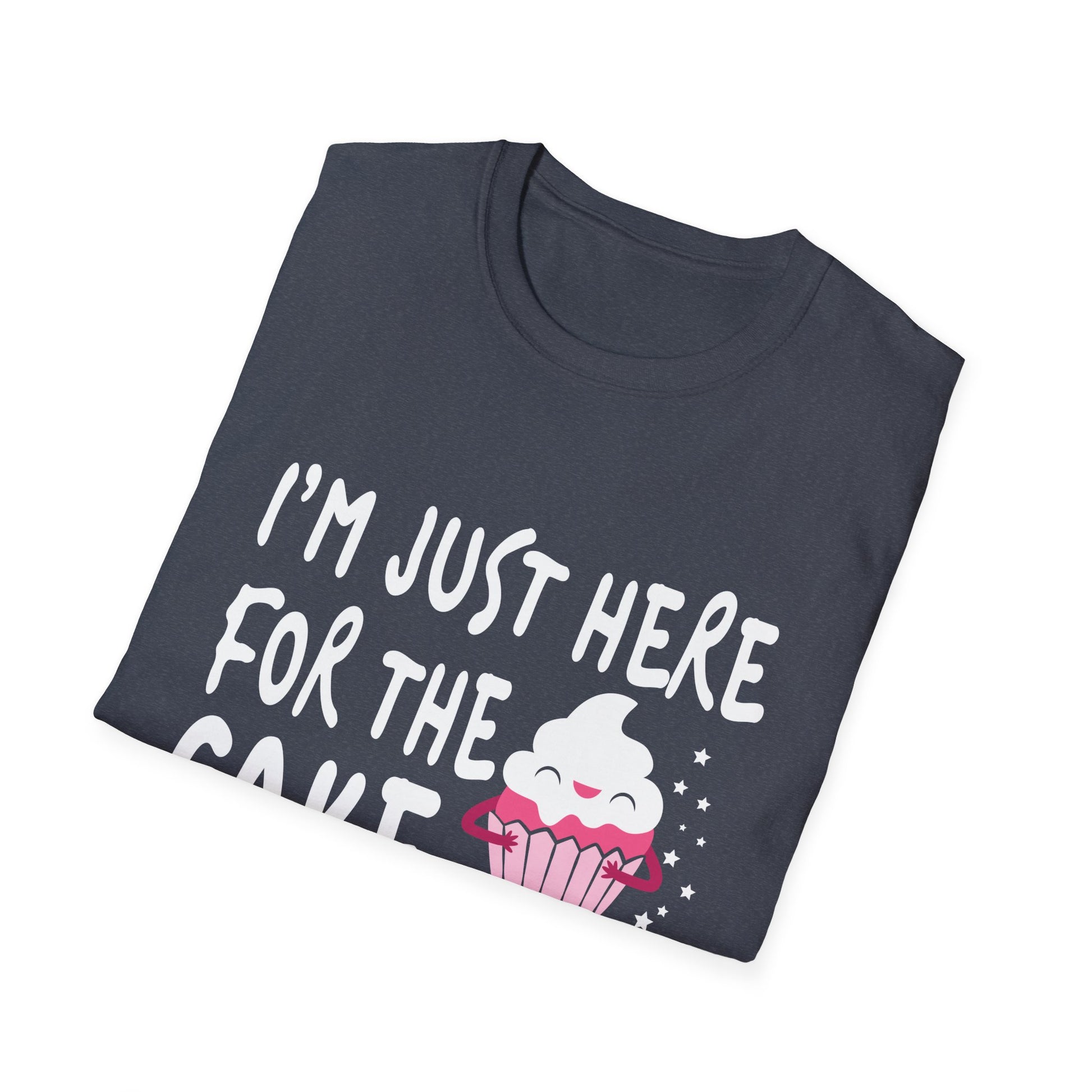 I'm Just Here For The Cake Shirt Funny Cake Lover Unisex T-Shirt