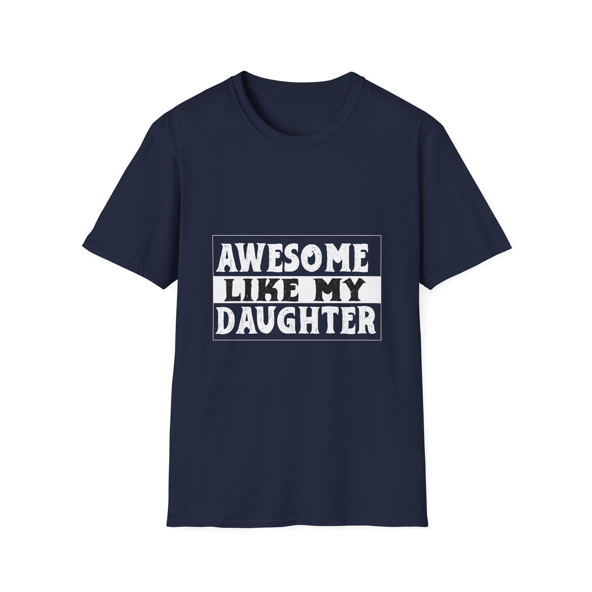 Awesome Like My Daughter T-Shirt — Funny Proud Dad/Mom Tee