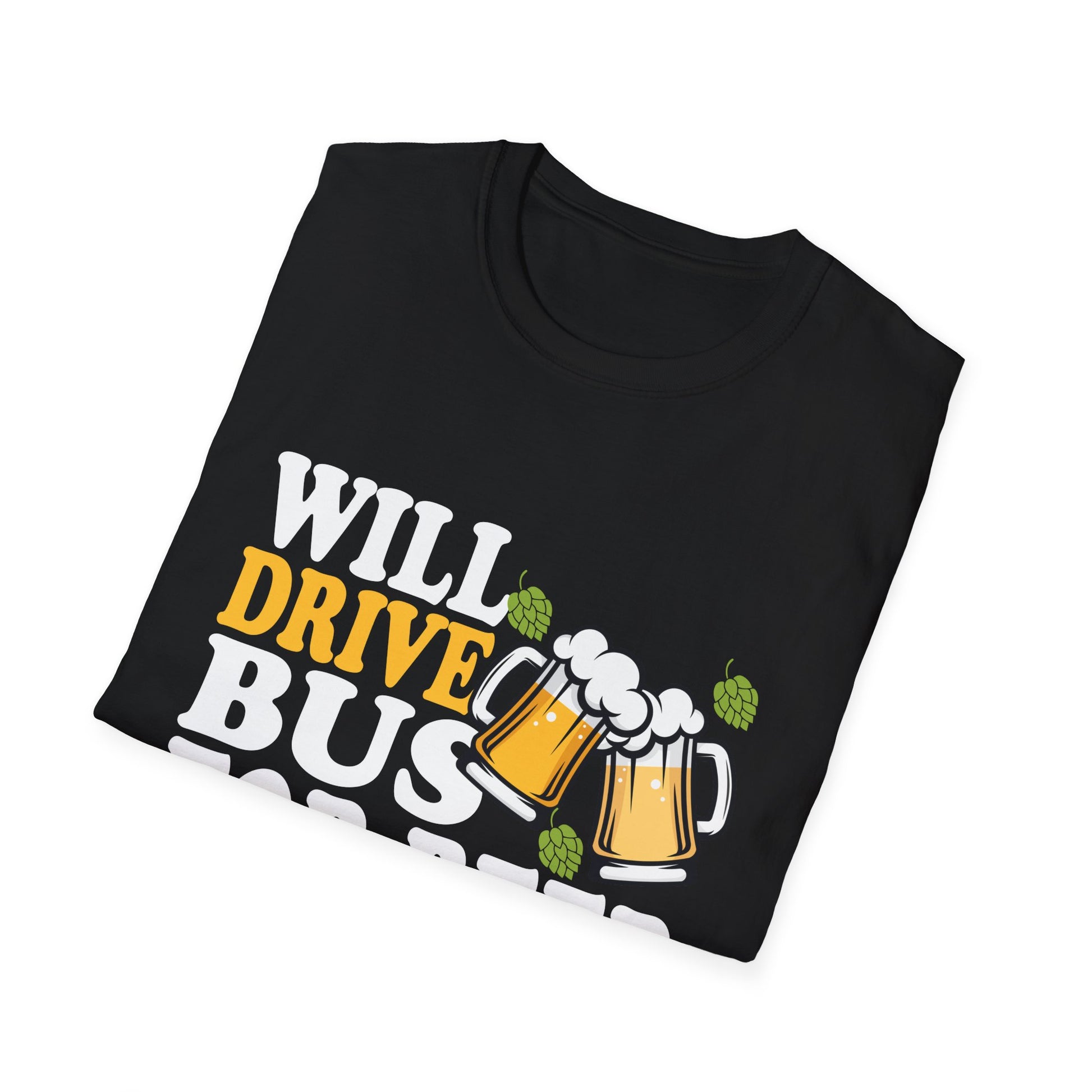 Will Drive Bus For Beer Funny Bus Driver Quote Saying Slogan Unisex T-Shirt